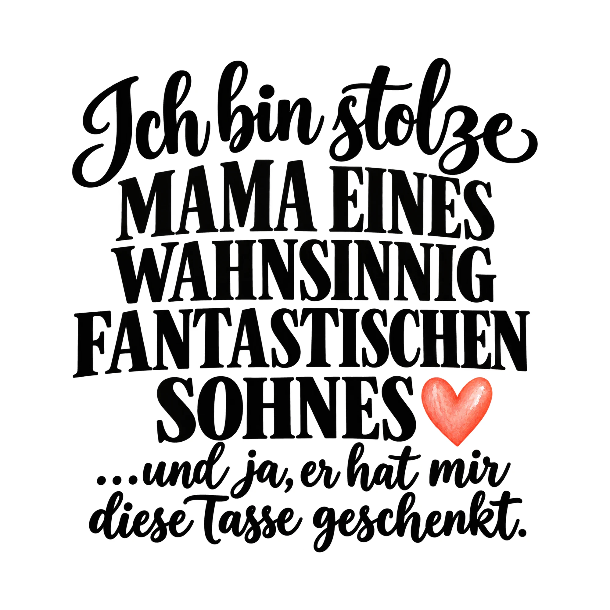 Bügelbild „Ich bin stolze Mama eines wahnsinnig fantastischen Sohnes ...Und ja, er hat“ als Grafik auf weißem Hintergrund (BB015152)