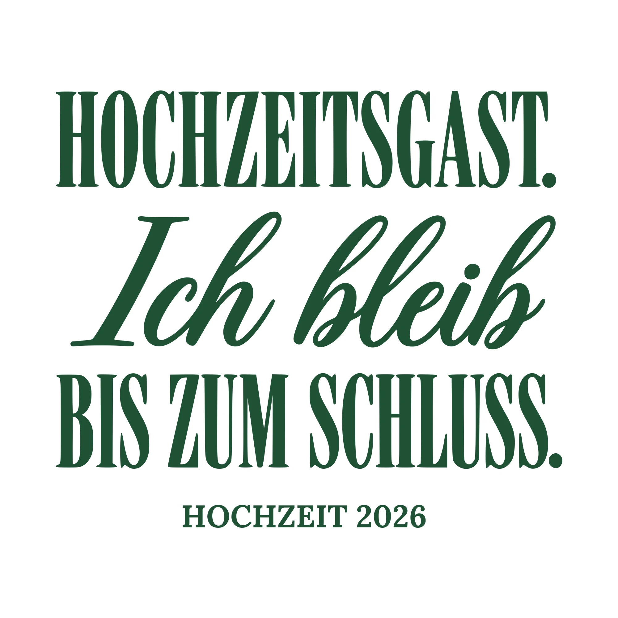 Bügelbild Hochzeitsgast. Ich bleib bis zum Schluss. als Grafik auf weißem Hintergrund (BB010645)