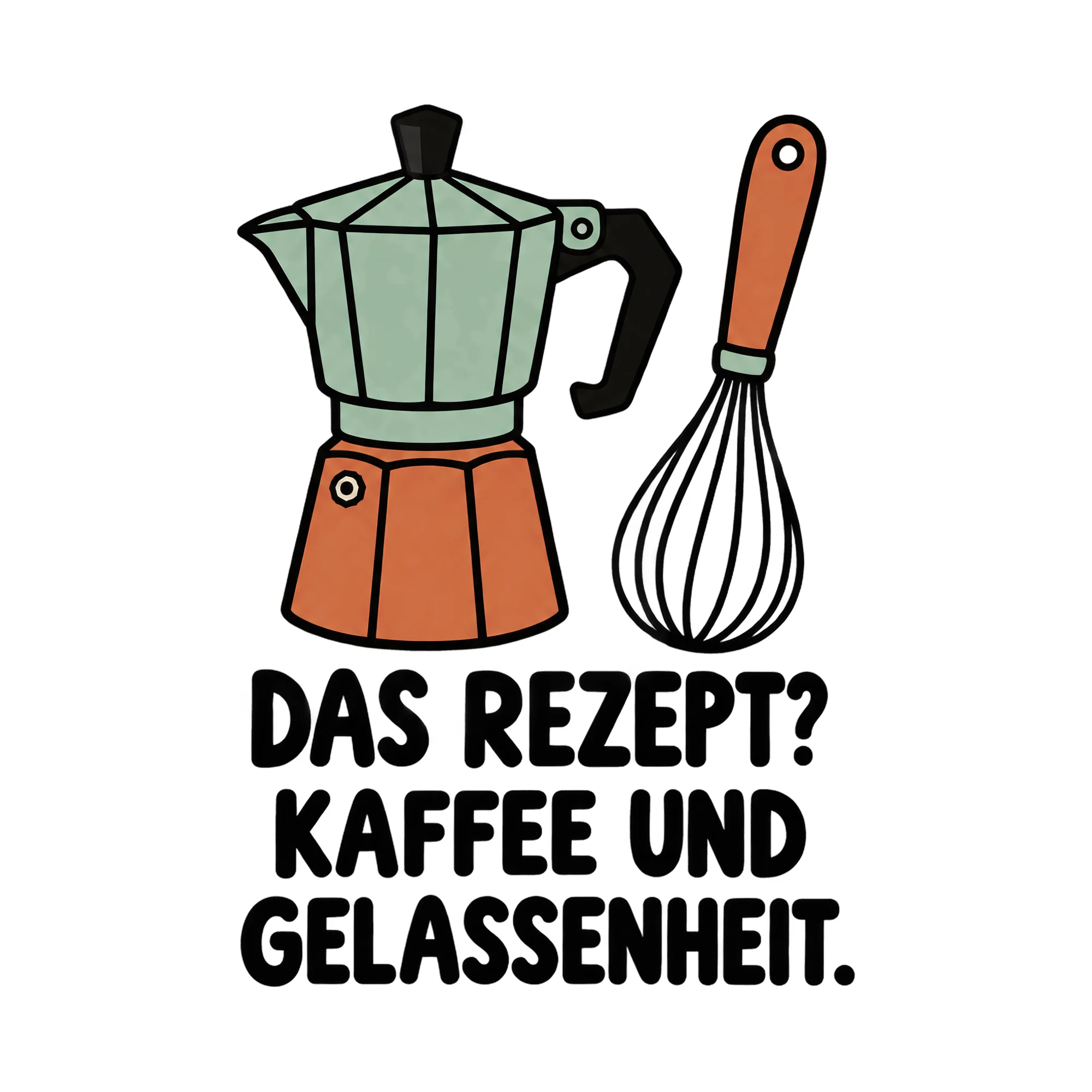 Bügelbild DAS REZEPT? KAFFEE UND GELASSENHEIT. als Grafik auf weißem Hintergrund (BB021508)