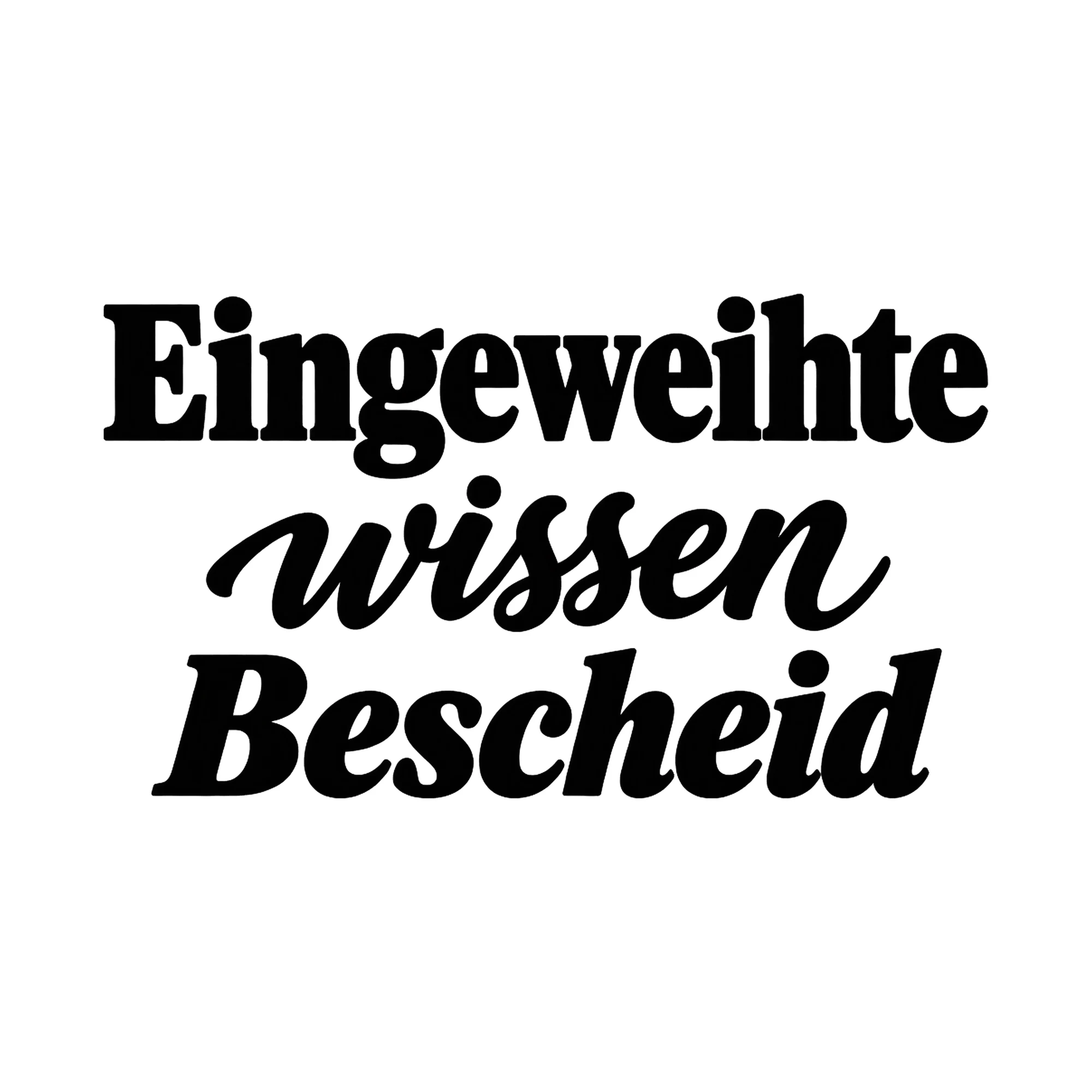 Bügelbild Eingeweihte wissen Bescheid, Lustiger Shirt Spruch als Grafik auf weißem Hintergrund (BB017171)