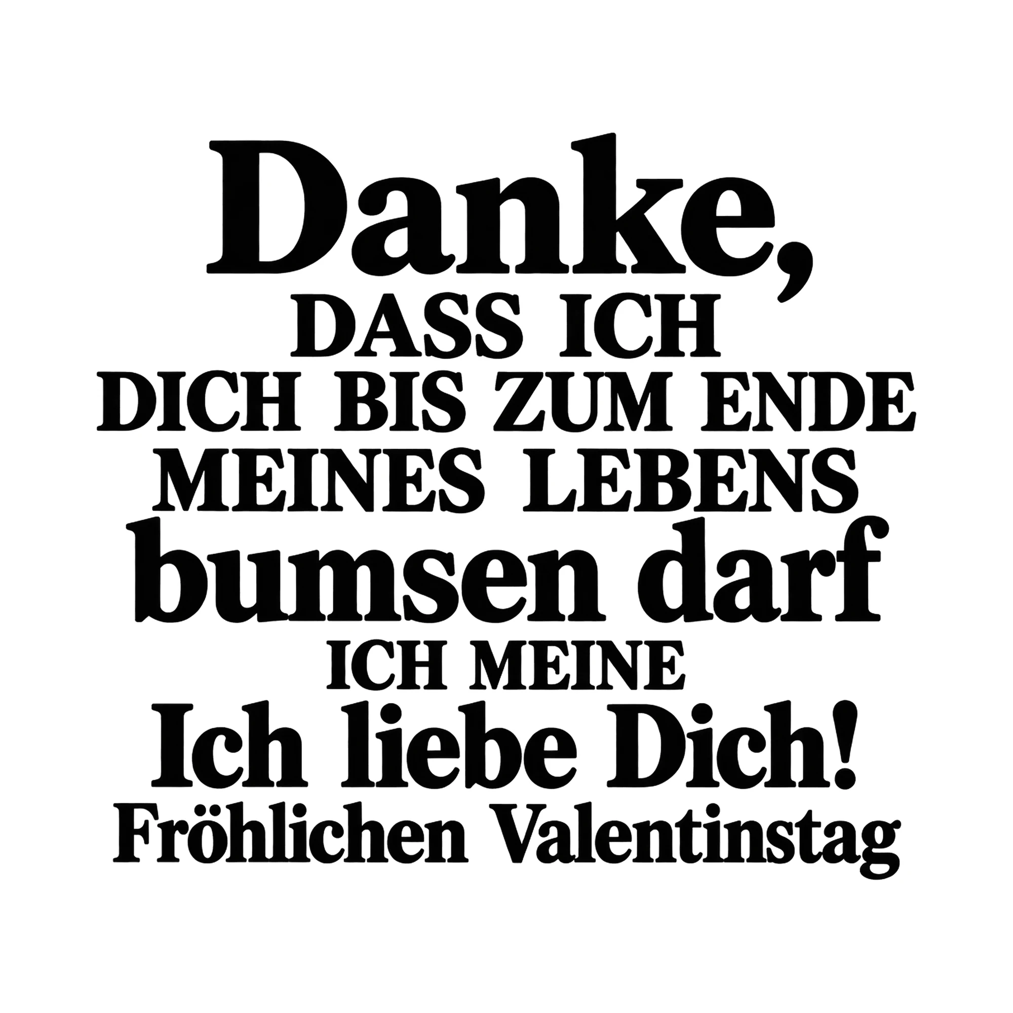 Bügelbild „Danke, dass ich dich bis zum Ende meines Lebens bumsen darf ich meine ich“ als Grafik auf weißem Hintergrund (BB015746)