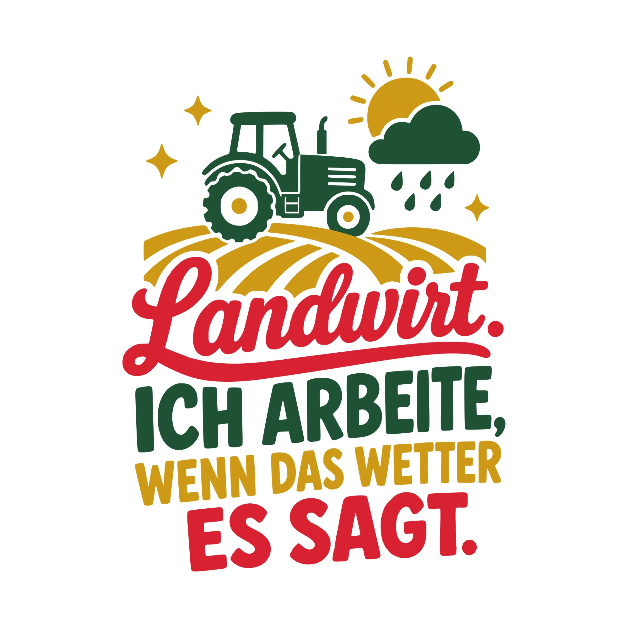 Bügelbild Landwirt. Ich arbeite, wenn das Wetter es sagt. als Grafik auf weißem Hintergrund (BB010527)