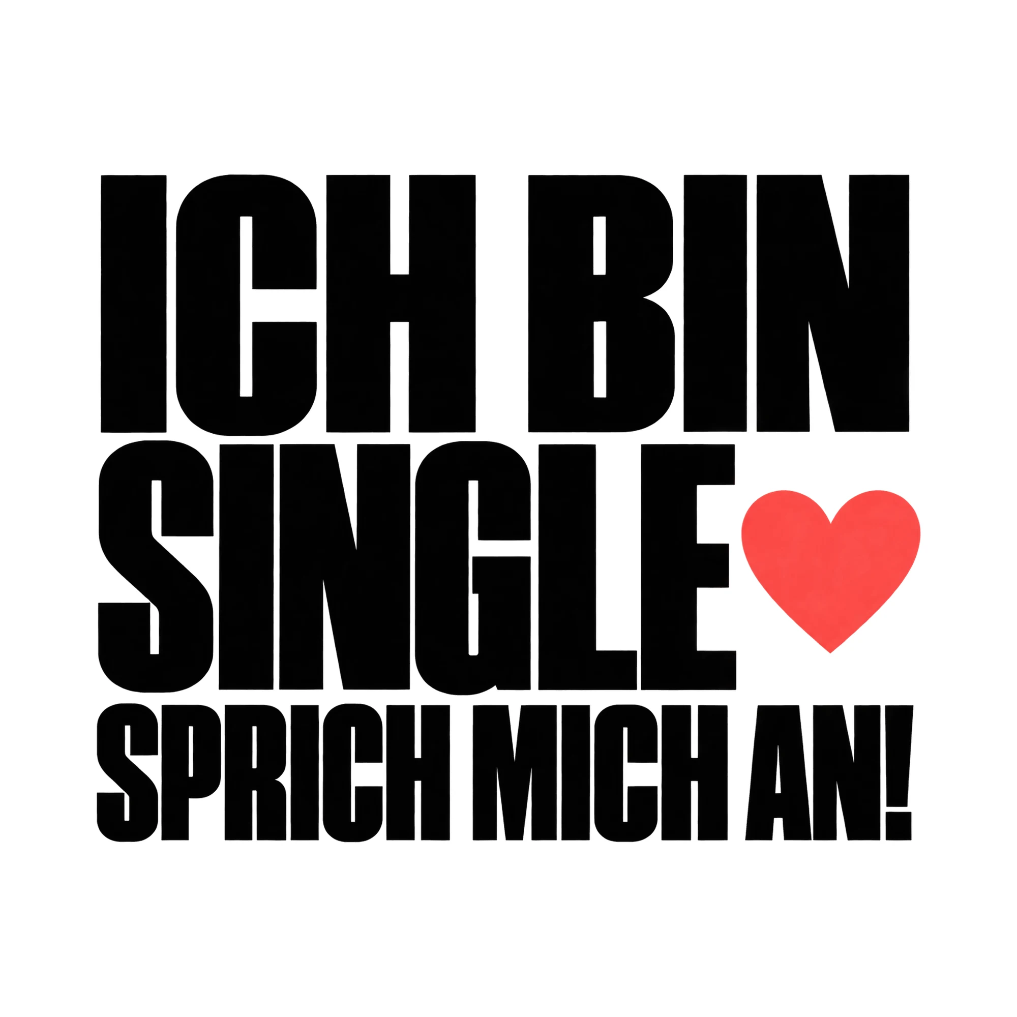Bügelbild Ich Bin Single Sprich Mich An!, Lustiger Shirt Spruch als Grafik auf weißem Hintergrund (BB015921)