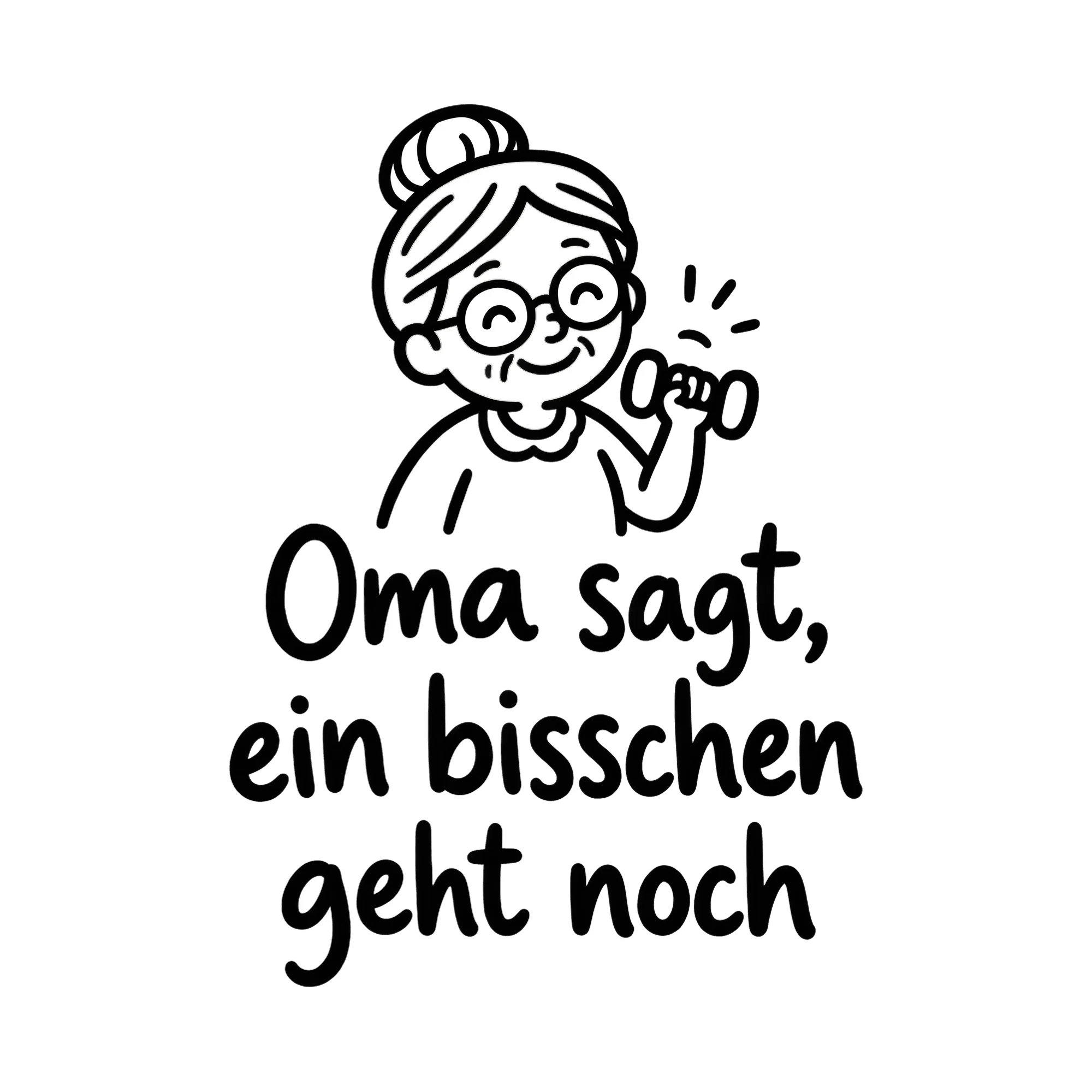 Bügelbild Oma sagt, ein bisschen geht noch als Grafik auf weißem Hintergrund (BB019259)