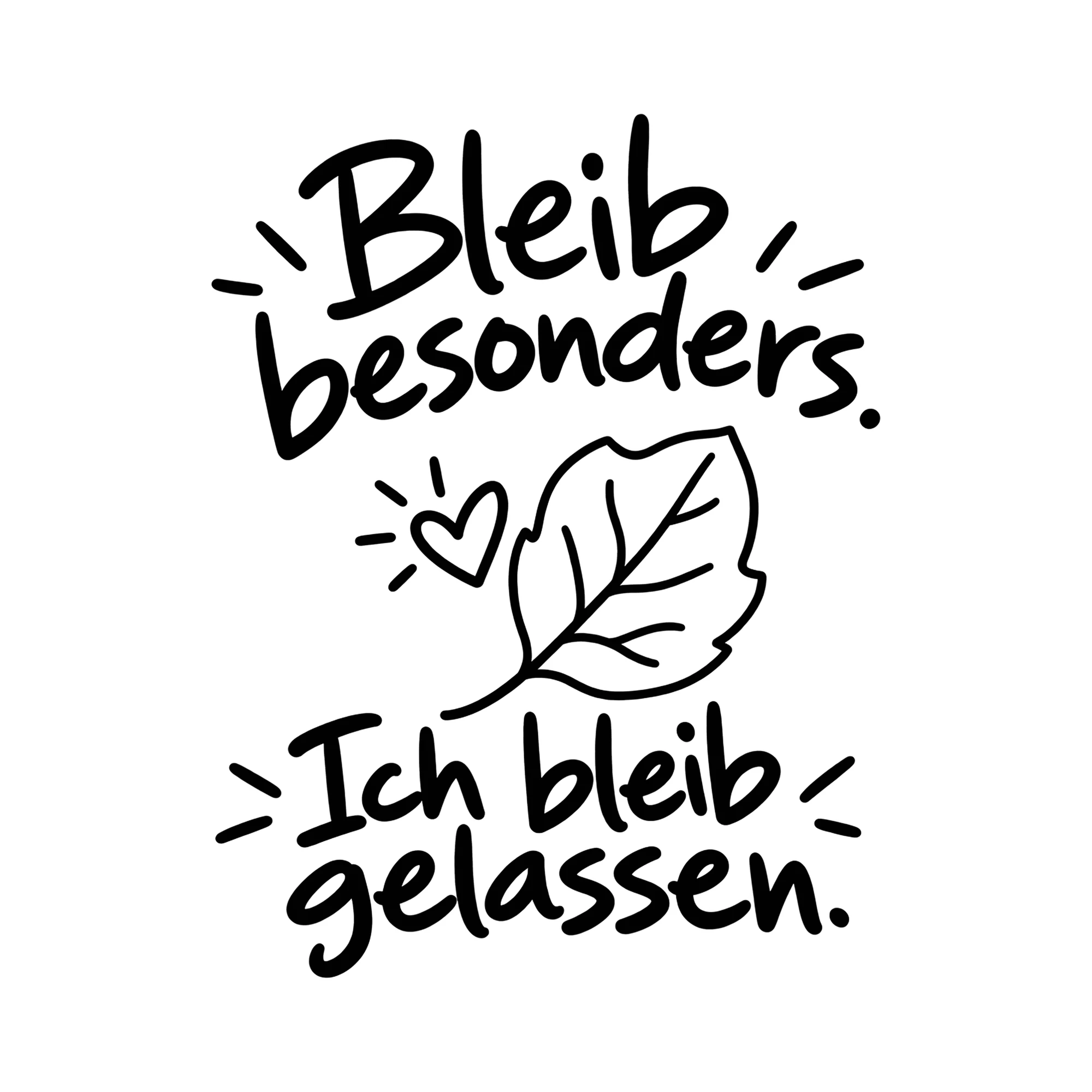 Bügelbild Bleib besonders. Ich bleib gelassen. als Grafik auf weißem Hintergrund (BB014553)