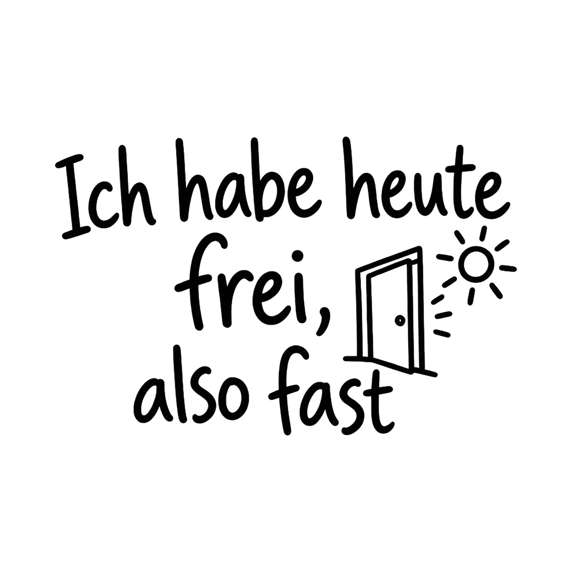 Bügelbild Ich habe heute frei, also fast als Grafik auf weißem Hintergrund (BB018598)