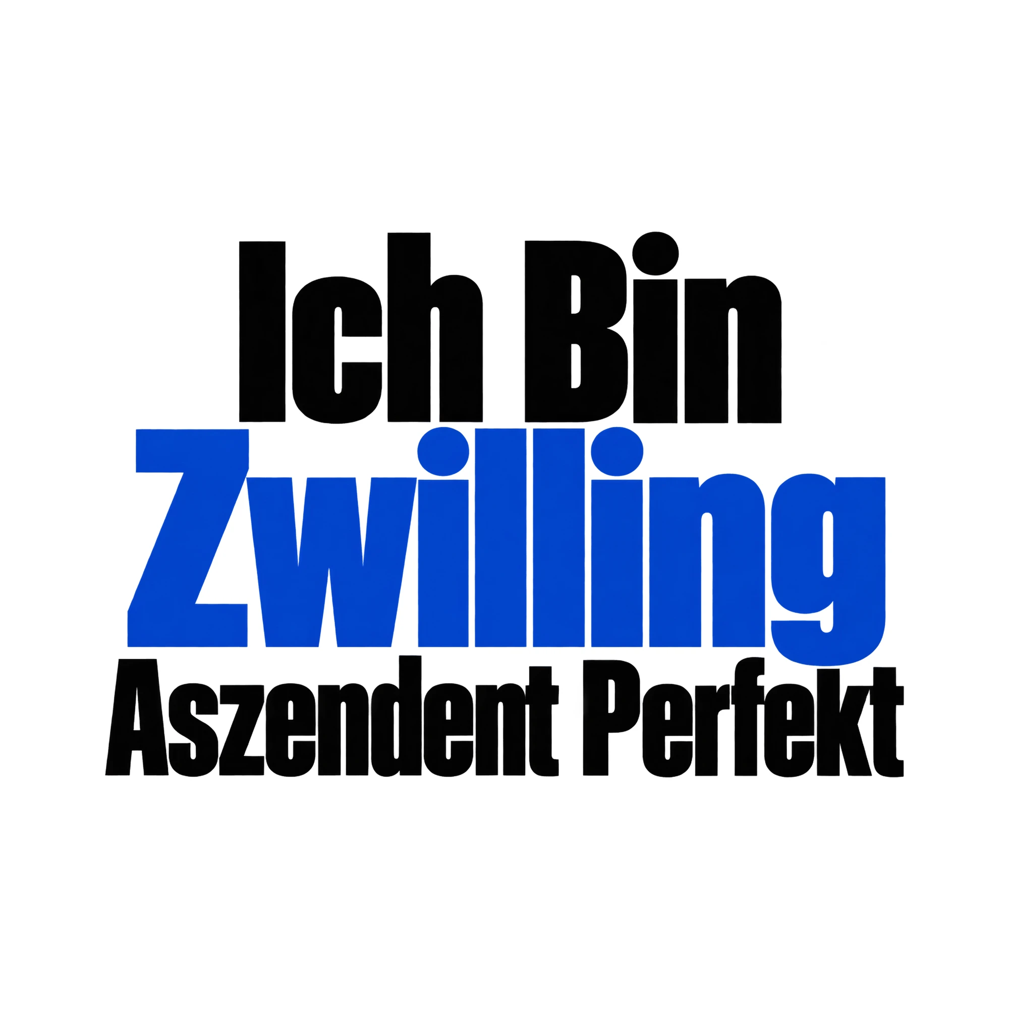 Bügelbild Ich Bin Zwilling Aszendent Perfekt, Lustiger Shirt Spruch als Grafik auf weißem Hintergrund (BB015671)