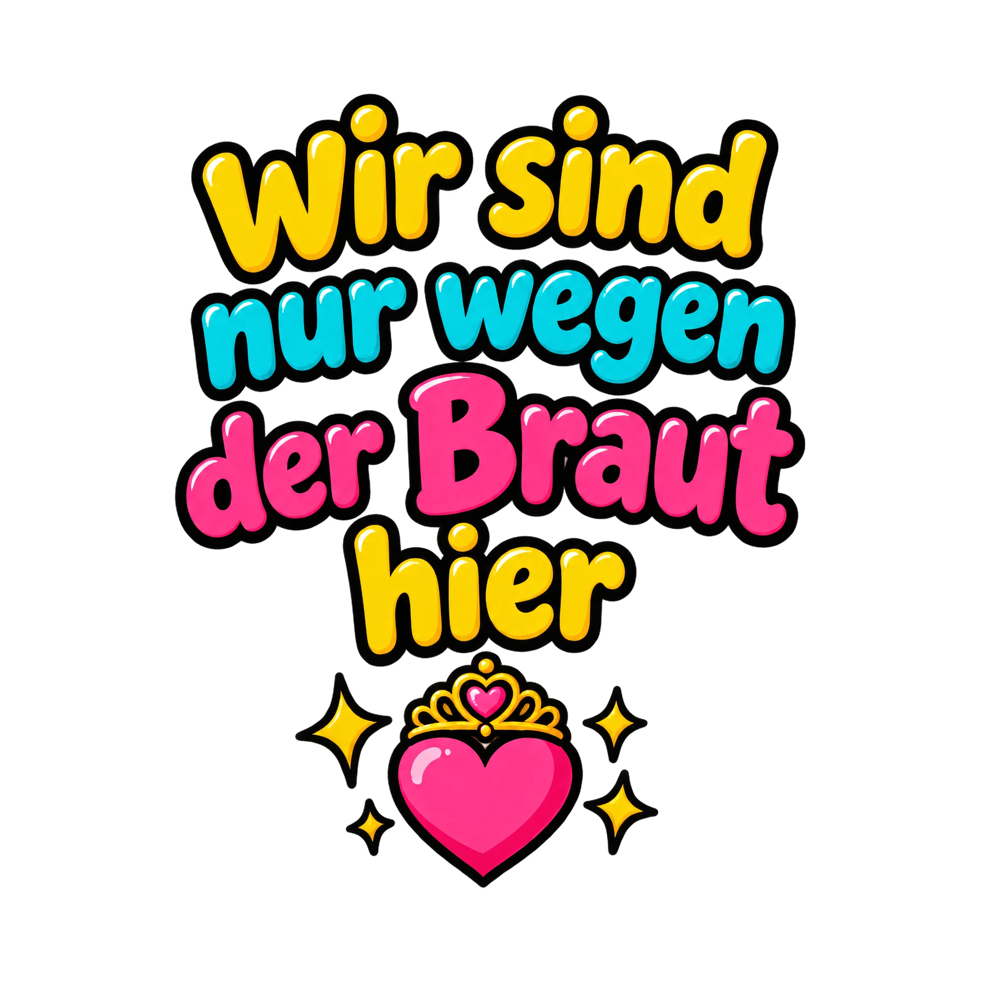 Bügelbild Wir sind nur wegen der braut als Grafik auf weißem Hintergrund (BB016376)