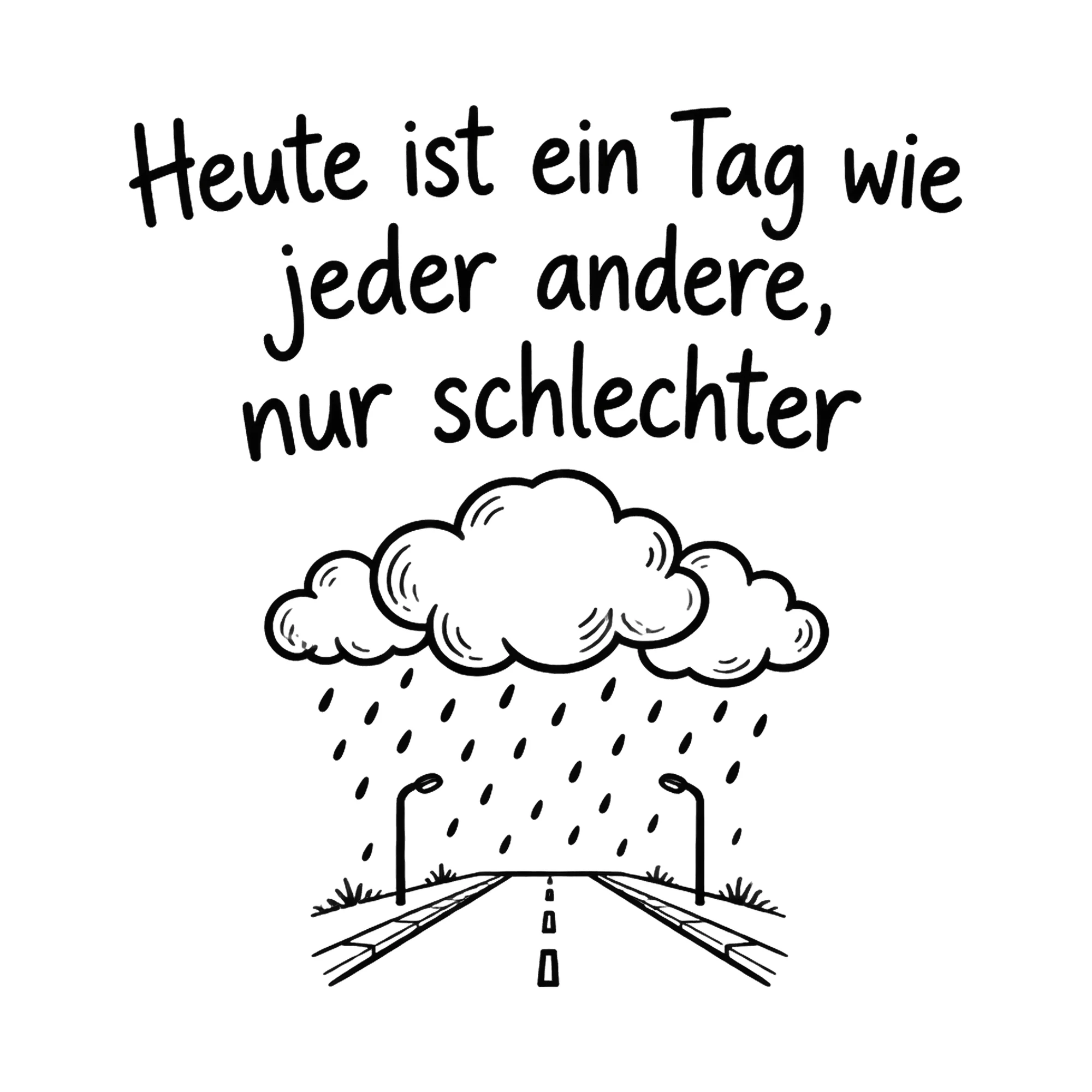 Bügelbild Heute ist ein Tag wie jeder andere, nur schlechter als Grafik auf weißem Hintergrund (BB019840)