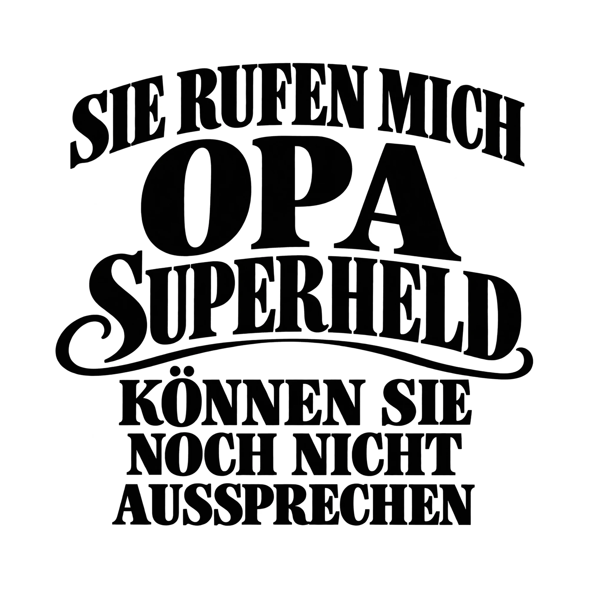 Bügelbild „Sie rufen mich Opa Superheld können sie noch nicht Aussprechen“ als Grafik auf weißem Hintergrund (BB015203)