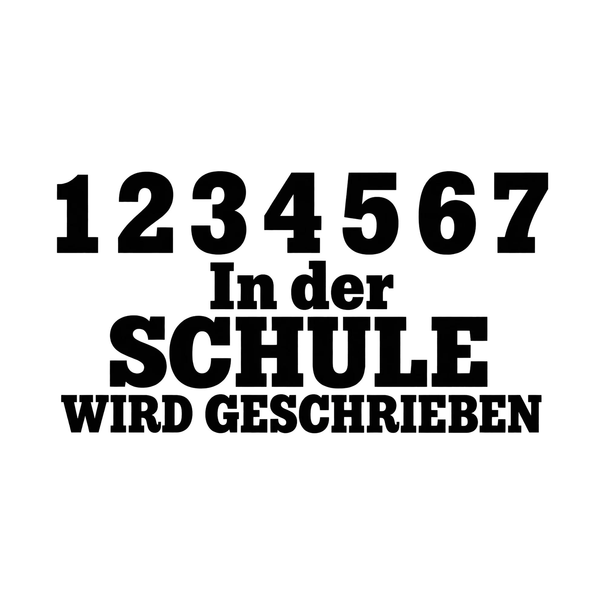Bügelbild „1 2 3 4 5 6 7 In der Schule wird geschrieben“, Lustiger Shirt Spruch als Grafik auf weißem Hintergrund (BB015699)