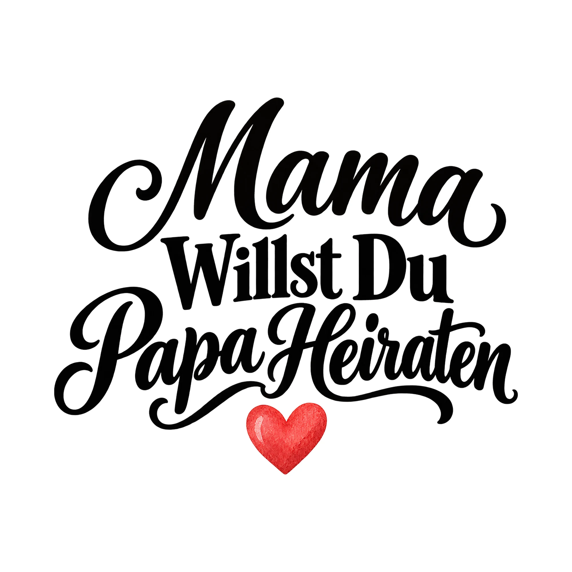 Bügelbild „Mama willst du Papa heiraten“, JGA Shirt Spruch als Grafik auf weißem Hintergrund (BB015341)