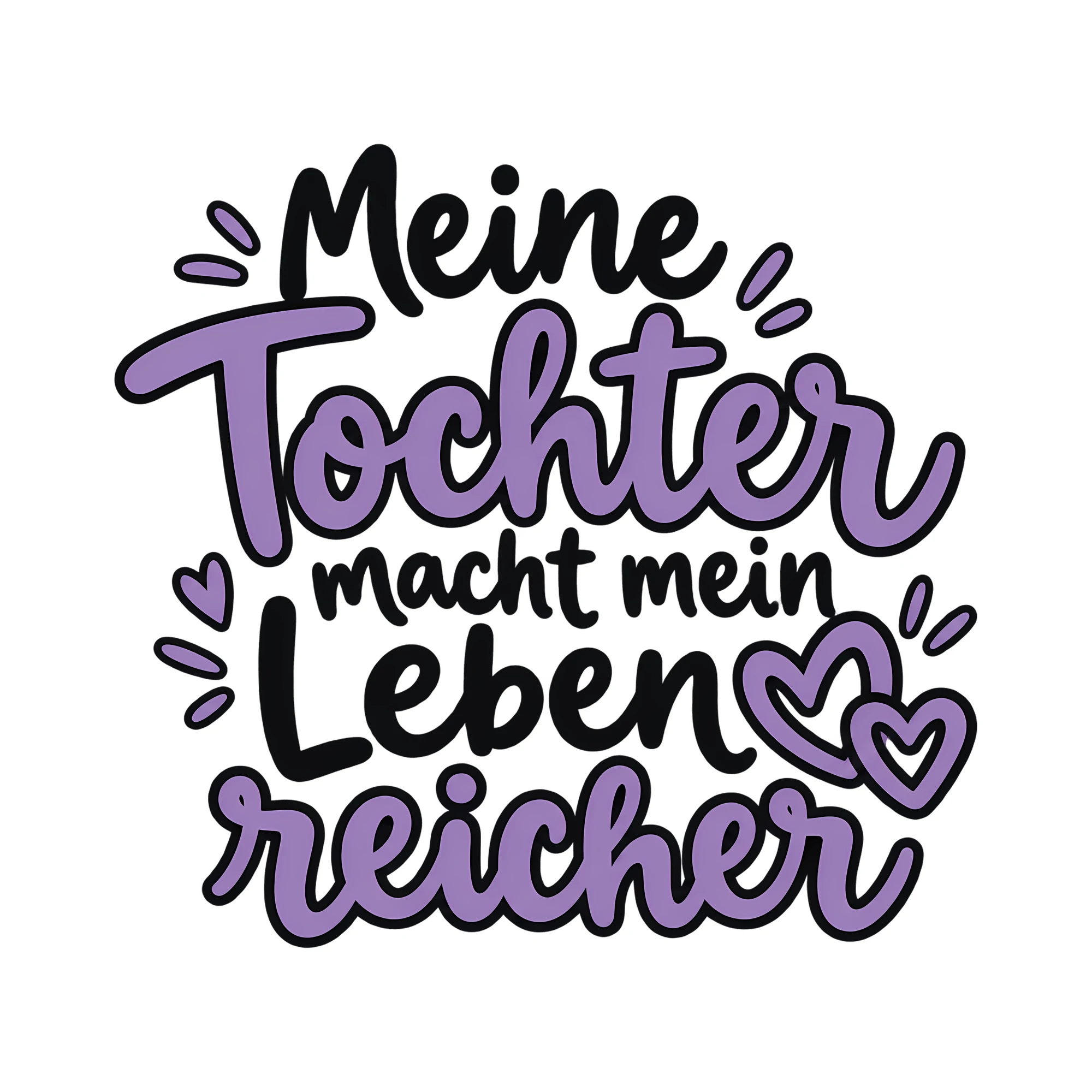 Bügelbild Meine Tochter macht mein Leben reicher als Grafik auf weißem Hintergrund (BB013353)