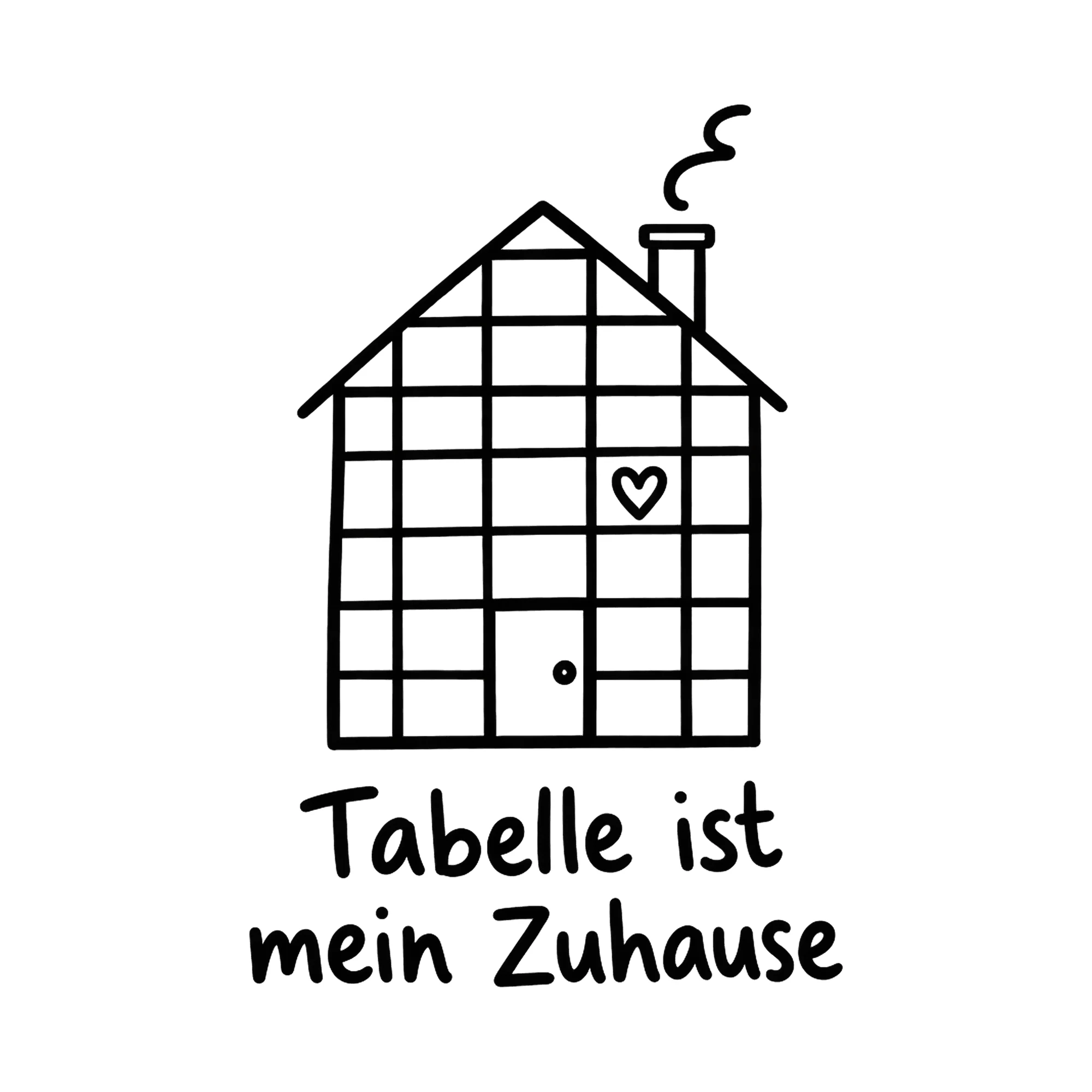 Bügelbild Tabelle ist mein Zuhause, Beruf Shirt Spruch als Grafik auf weißem Hintergrund (BB016644)