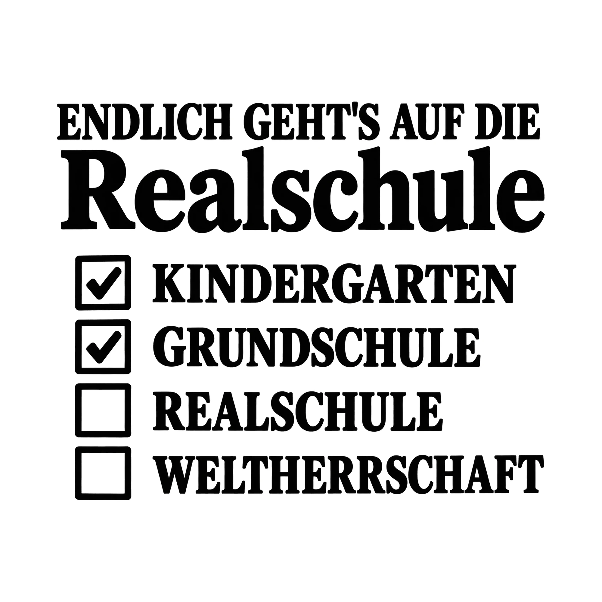 Bügelbild „Endlich geht's auf die Realschule Kindergarten Grundschule Realschule“ als Grafik auf weißem Hintergrund (BB014904)