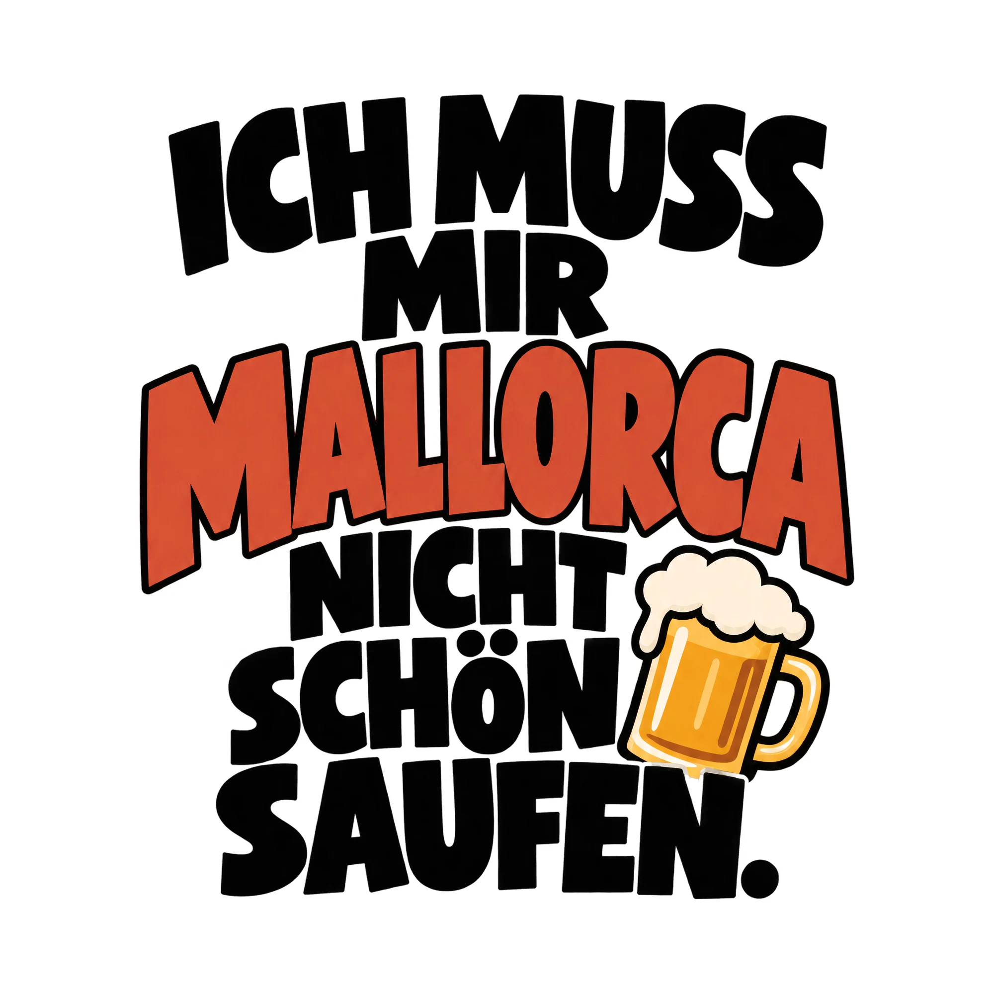 Bügelbild „Ich muss mir Mallorca nicht schön saufen.“, Party Shirt Spruch als Grafik auf weißem Hintergrund (BB014985)