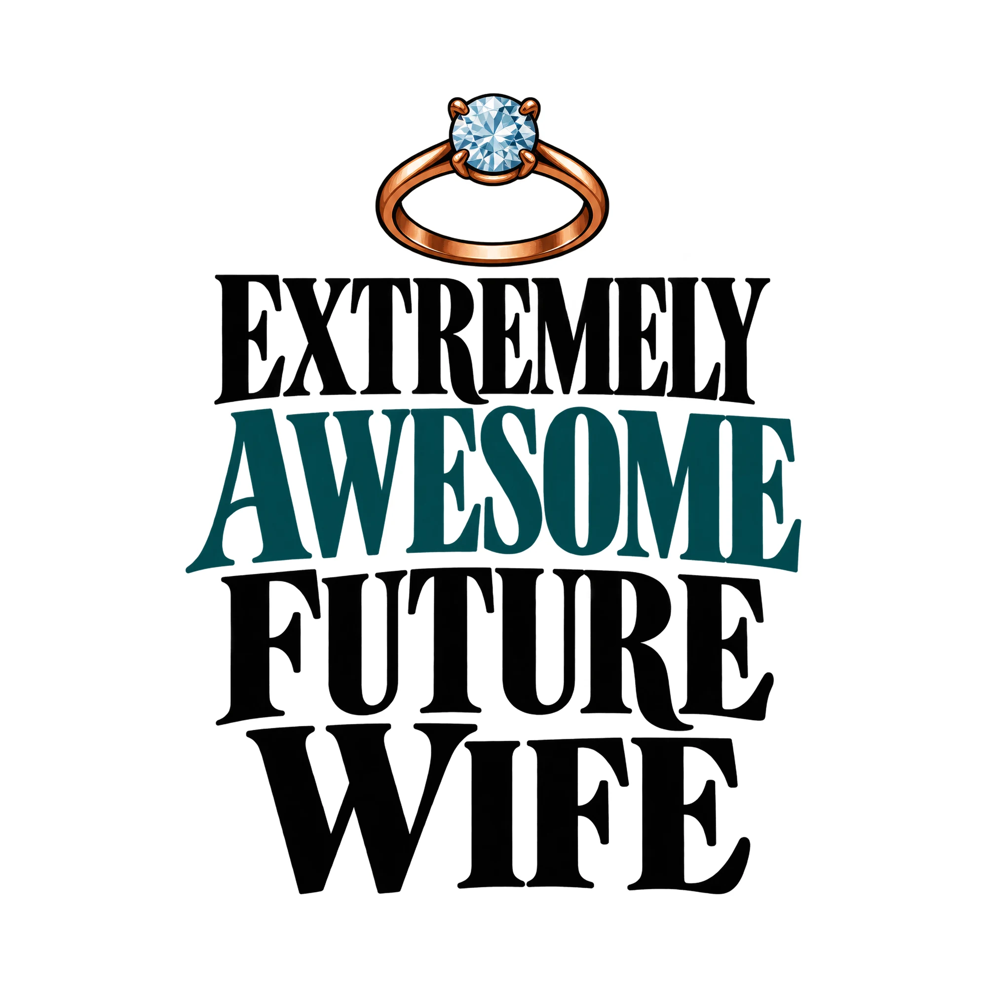 Bügelbild Extremely Awesome Future Wife, Lustiger Shirt Spruch als Grafik auf weißem Hintergrund (BB015816)