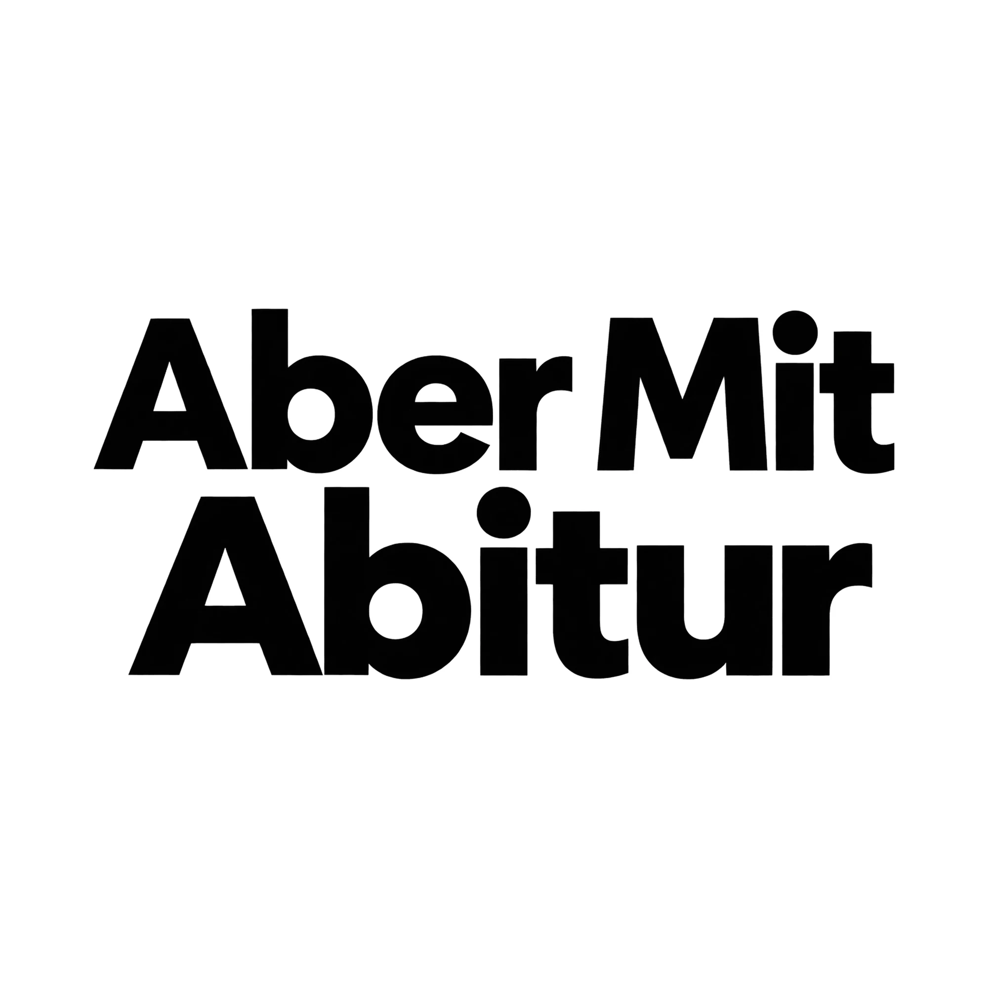 Bügelbild Aber Mit Abitur, Abi Shirt Spruch als Grafik auf weißem Hintergrund (BB014882)