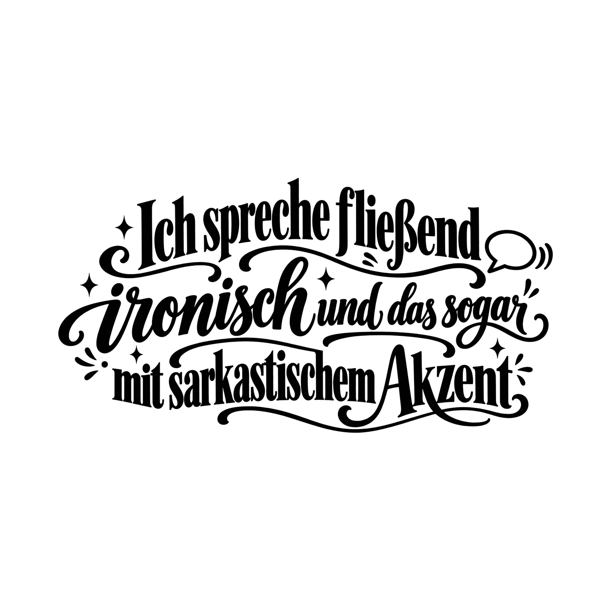 Bügelbild Ich spreche fließend ironisch, mit sarkastischem Akzent als Grafik auf weißem Hintergrund (BB014772)