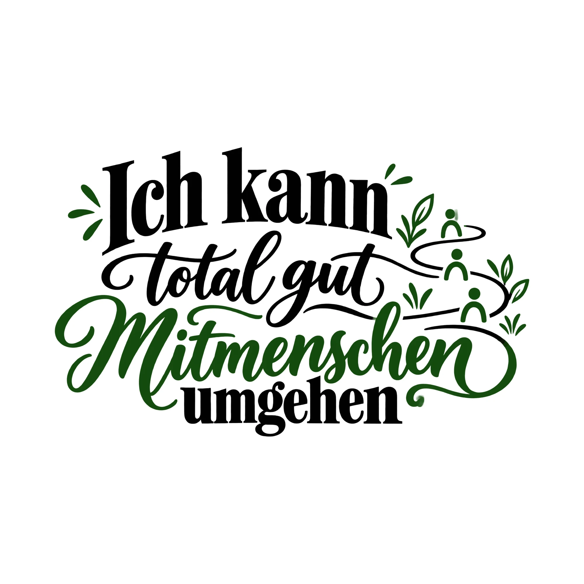 Bügelbild Ich kann total gut Mitmenschen umgehen, Lustiger Shirt Spruch als Grafik auf weißem Hintergrund (BB014738)