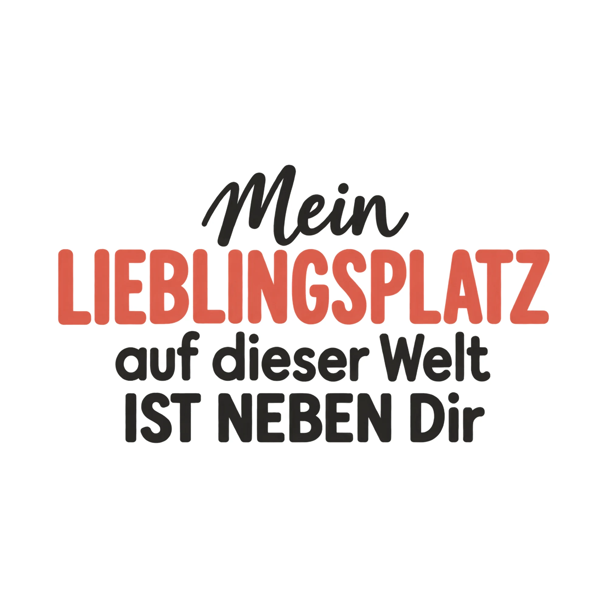 Bügelbild Mein Lieblingsplatz auf dieser Welt ist neben dir, Lustiger Shirt Spruch als Grafik auf weißem Hintergrund (BB017870)