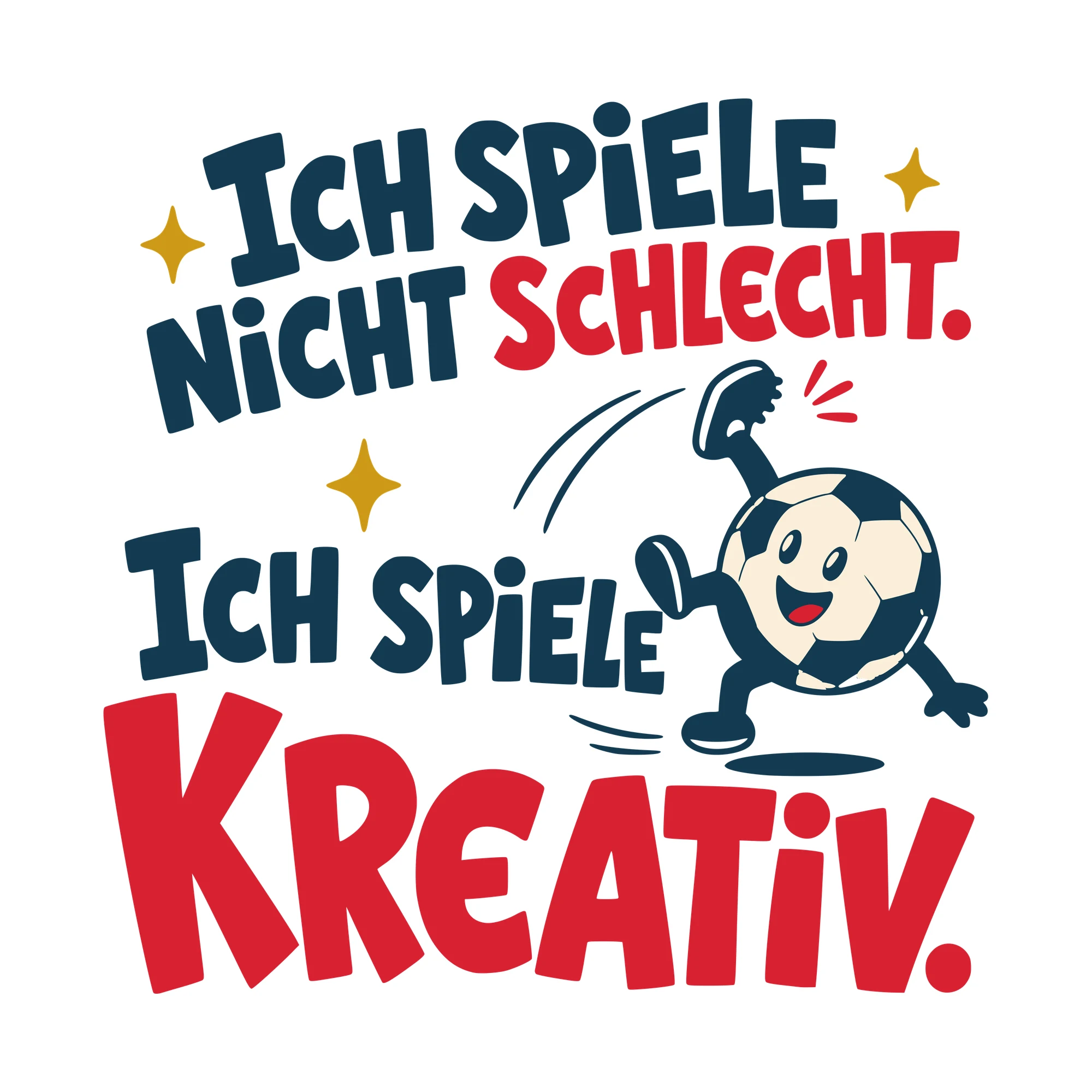 Bügelbild Ich spiele nicht schlecht. Ich spiele kreativ. als Grafik auf weißem Hintergrund (BB010398)