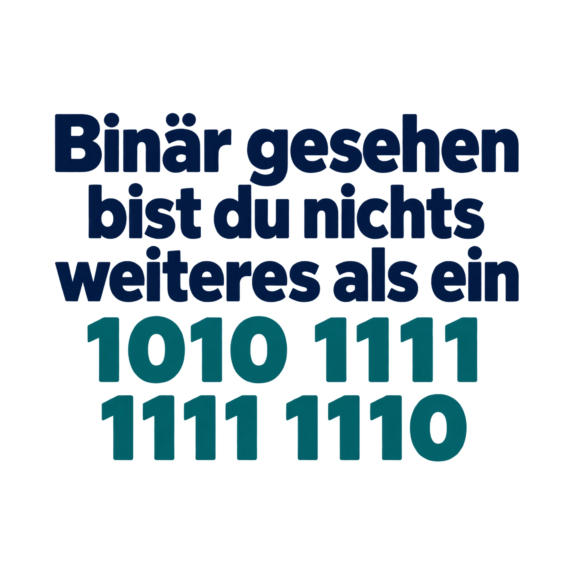 Bügelbild Binär gesehen bist du nichts weiteres als ein 1010 1111 1111 1110 als Grafik auf weißem Hintergrund (BB017590)