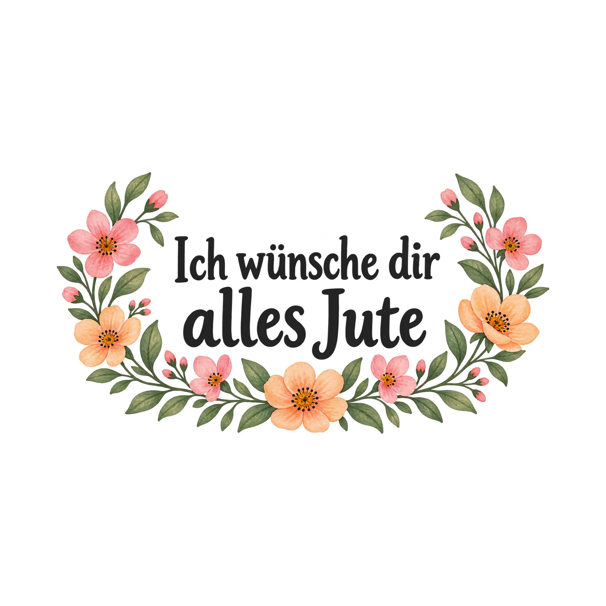 Bügelbild Ich wünsche dir alles Jute, Lustiger Shirt Spruch als Grafik auf weißem Hintergrund (BB015841)