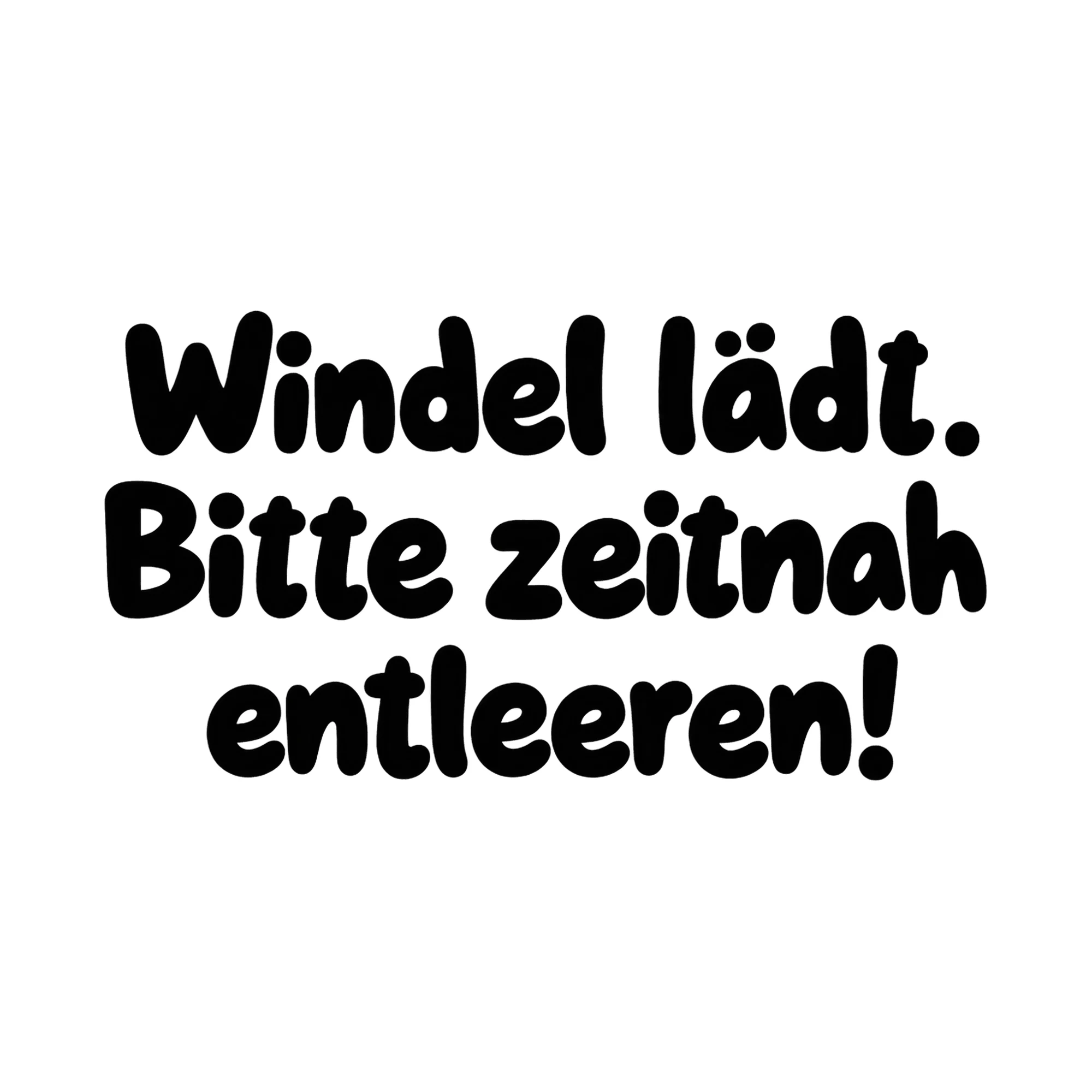 Bügelbild Windel lädt. Bitte zeitnah entleeren!, Lustiger Shirt Spruch als Grafik auf weißem Hintergrund (BB015999)