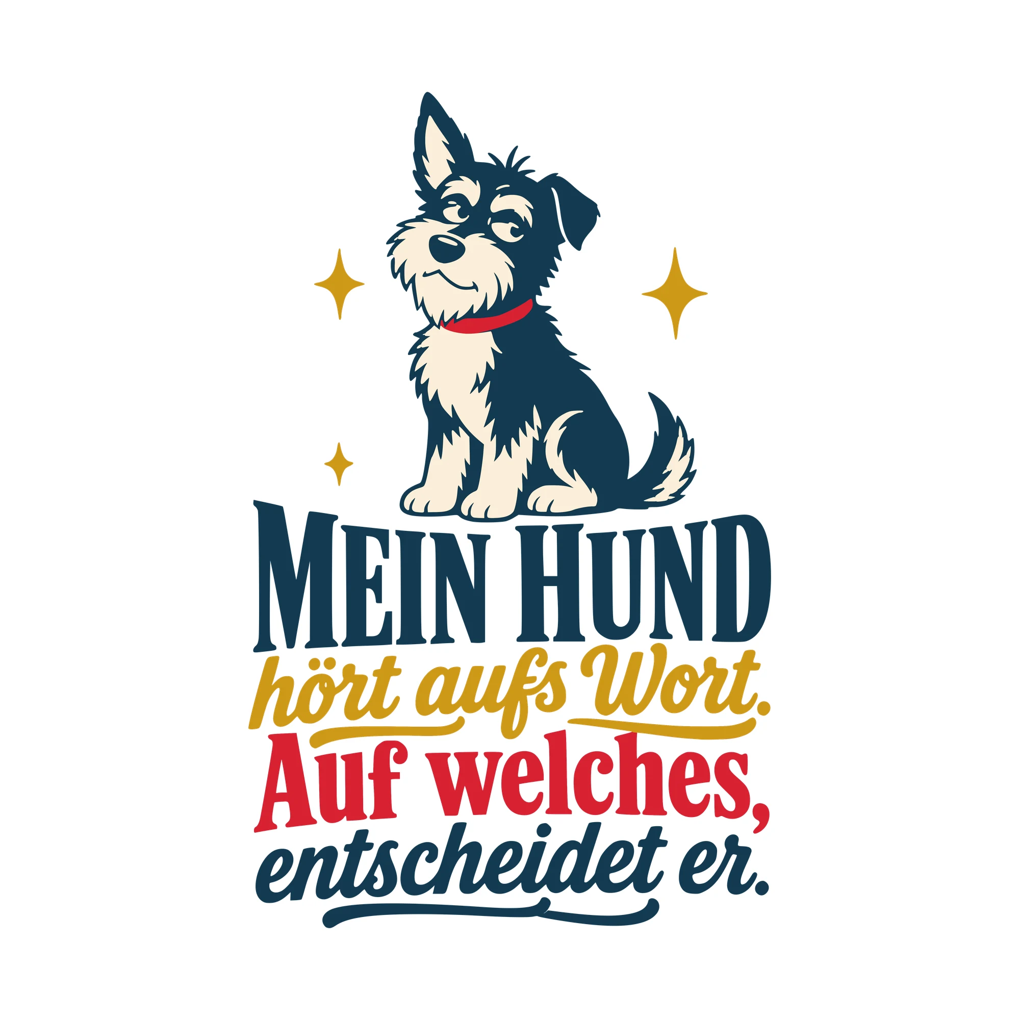 Bügelbild Mein Hund hört aufs Wort. Auf welches, entscheidet er. als Grafik auf weißem Hintergrund (BB010458)