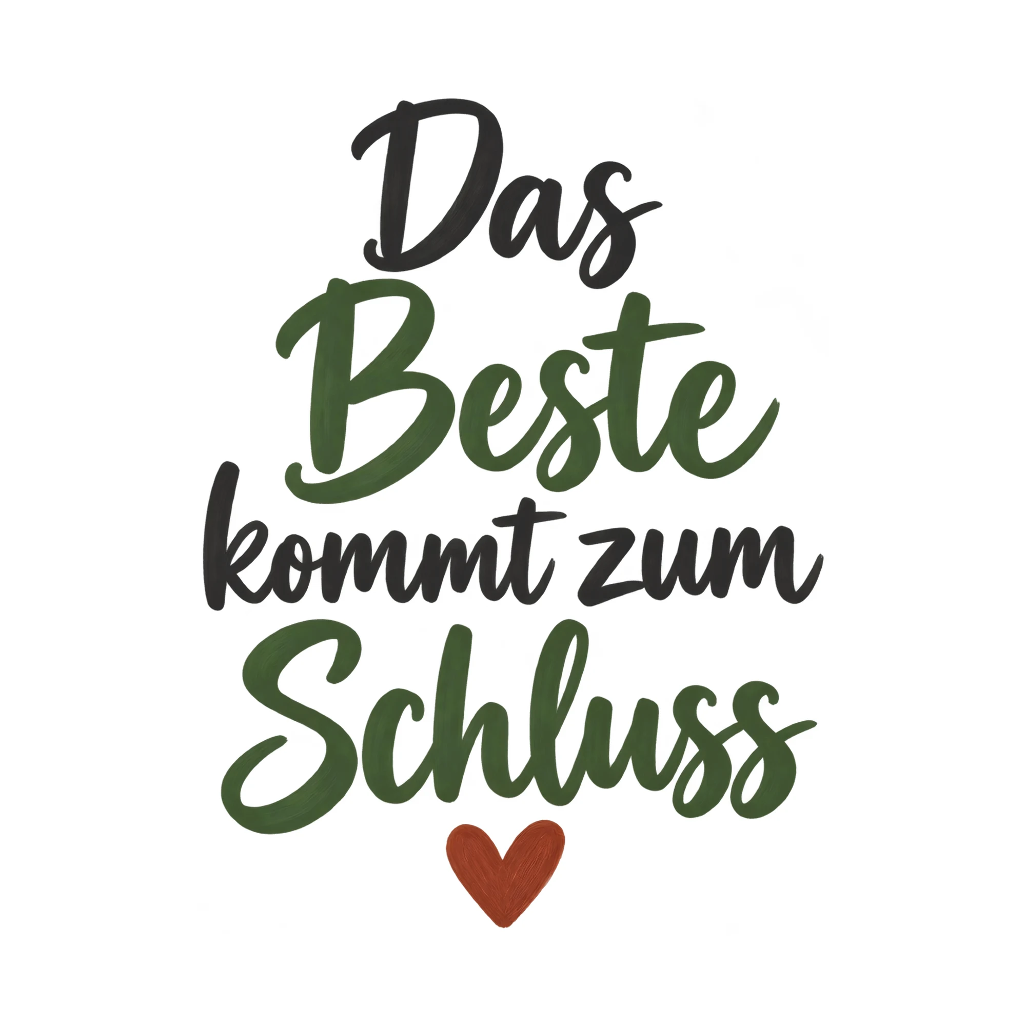 Bügelbild Das Beste kommt zum Schluss, Lustiger Shirt Spruch als Grafik auf weißem Hintergrund (BB018083)