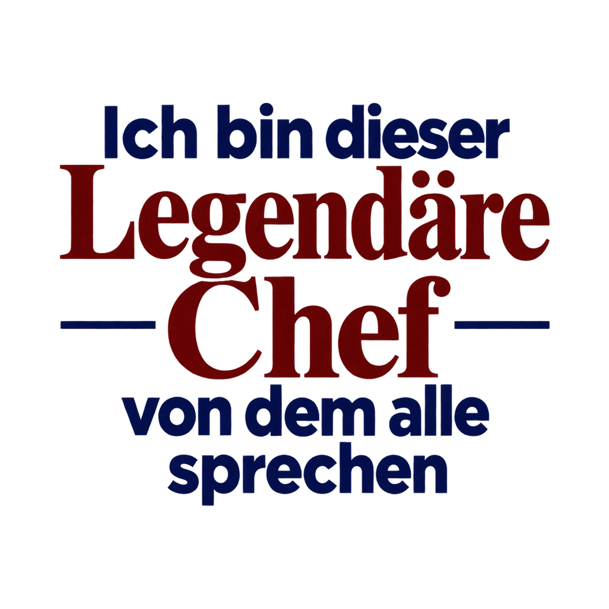Bügelbild Ich bin dieser Legendäre Chef von dem alle sprechen, Beruf Shirt Spruch als Grafik auf weißem Hintergrund (BB017481)