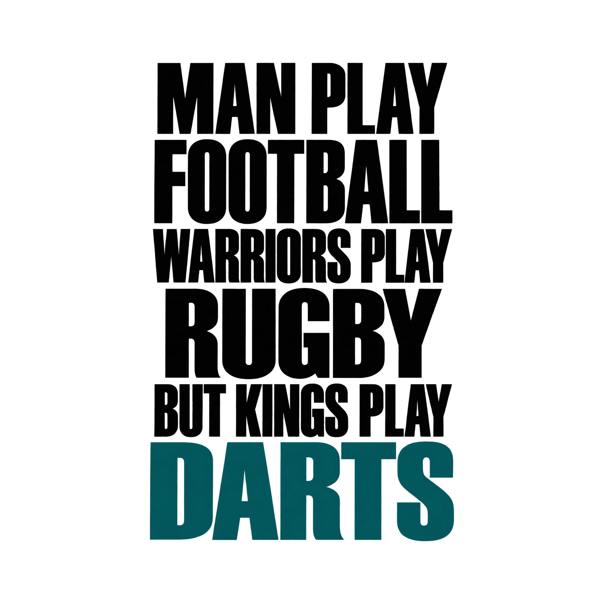 Bügelbild Man Play Football Warriors Play Rugby But Kings Play Darts als Grafik auf weißem Hintergrund (BB015608)
