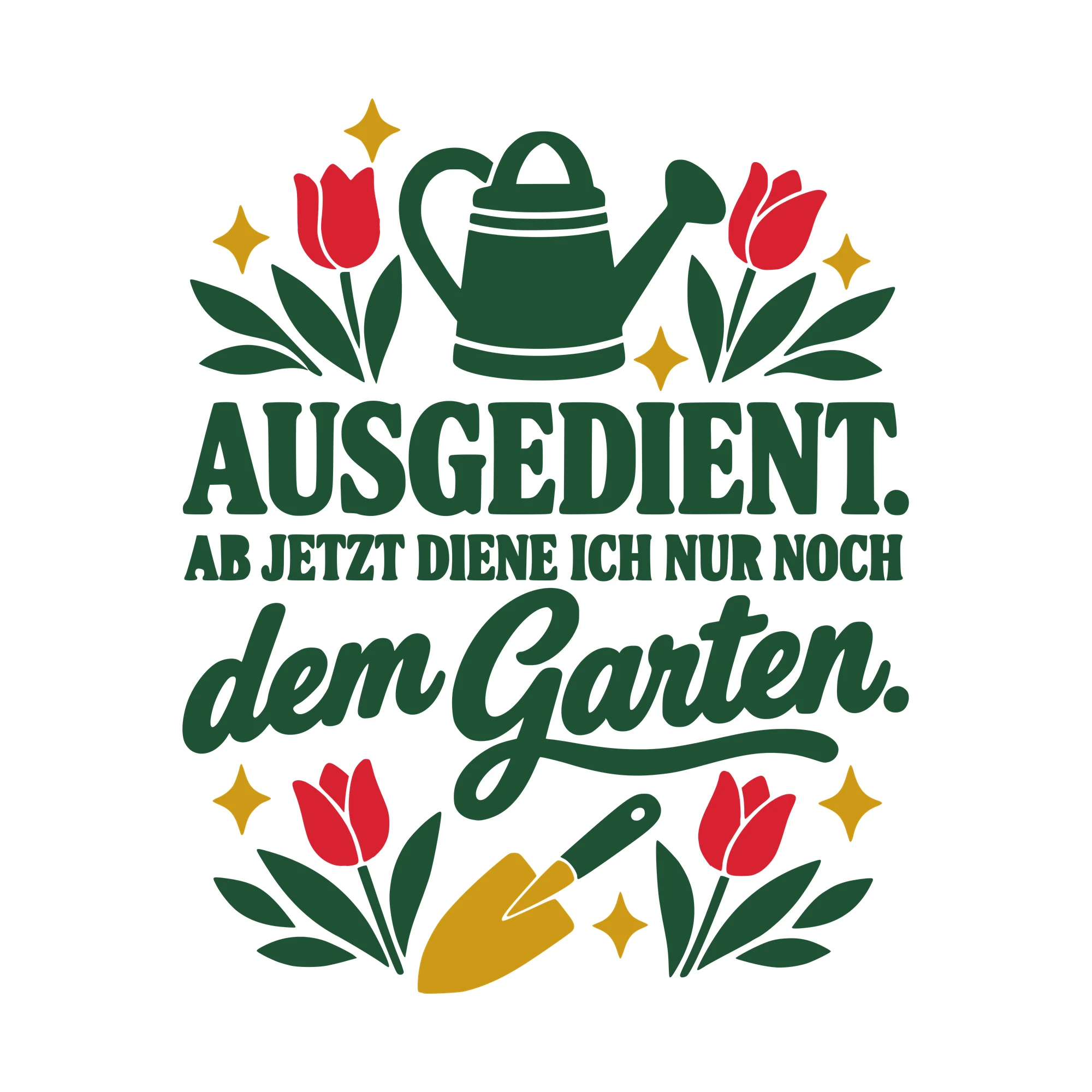Bügelbild Ausgedient. Ab jetzt diene ich nur noch dem Garten. als Grafik auf weißem Hintergrund (BB010585)