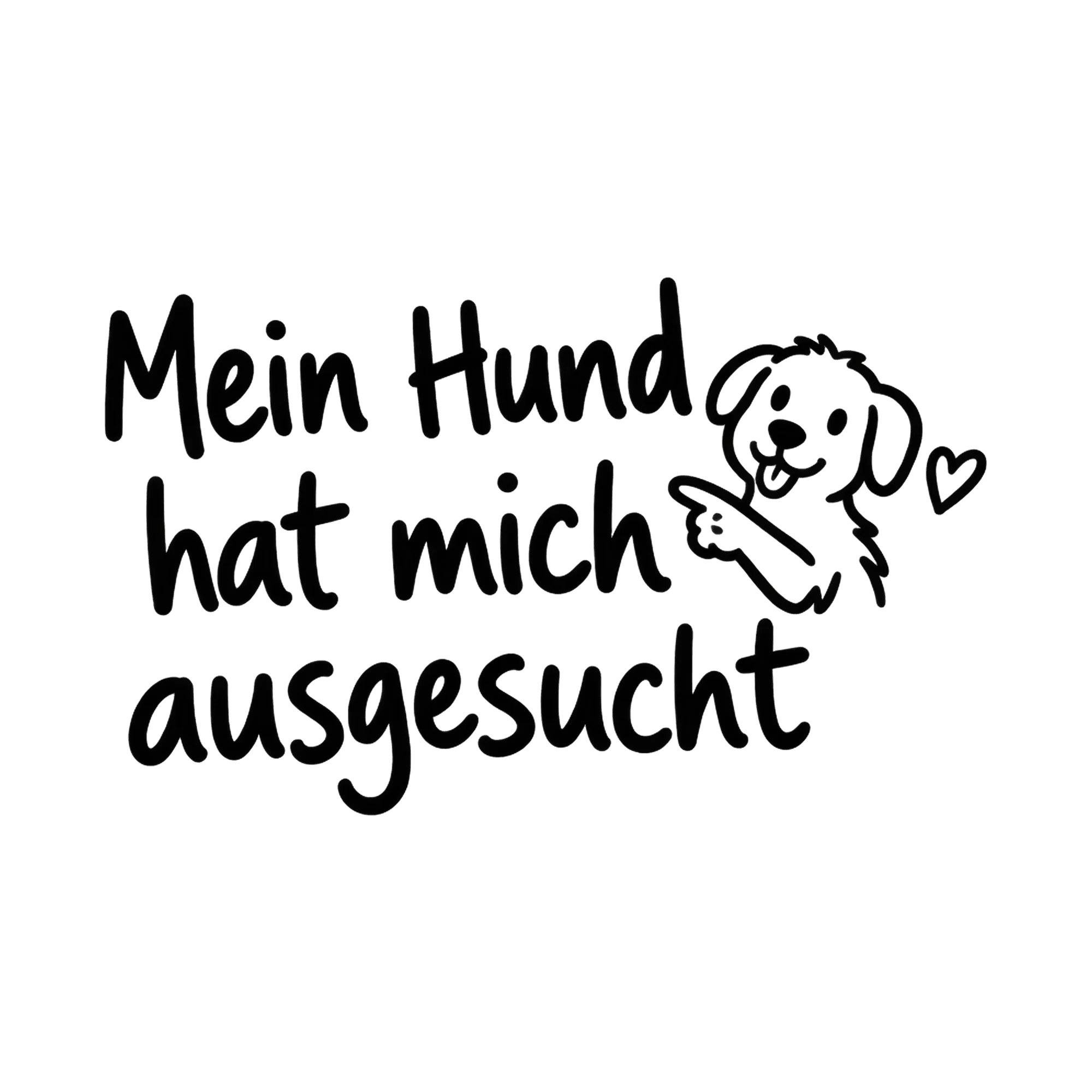 Bügelbild Mein Hund hat mich ausgesucht als Grafik auf weißem Hintergrund (BB018546)