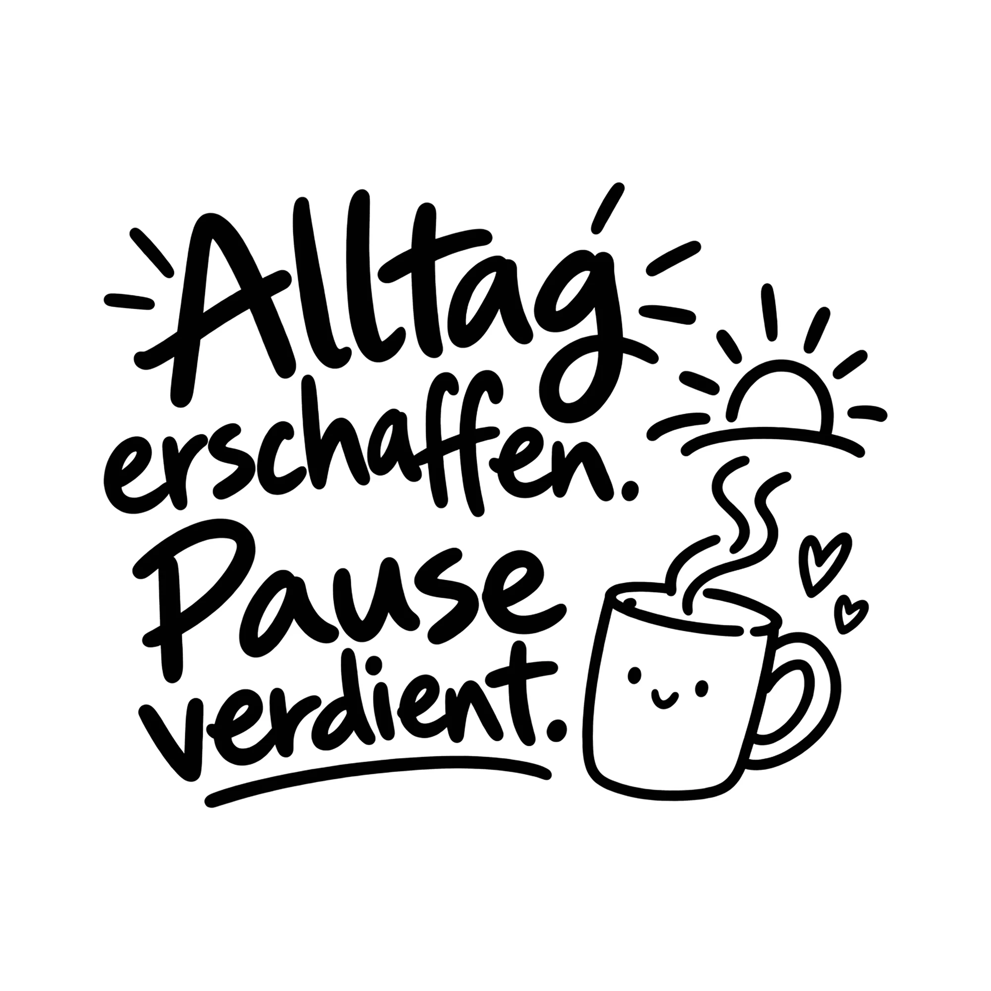 Bügelbild Alltag erschaffen. Pause verdient. als Grafik auf weißem Hintergrund (BB014481)