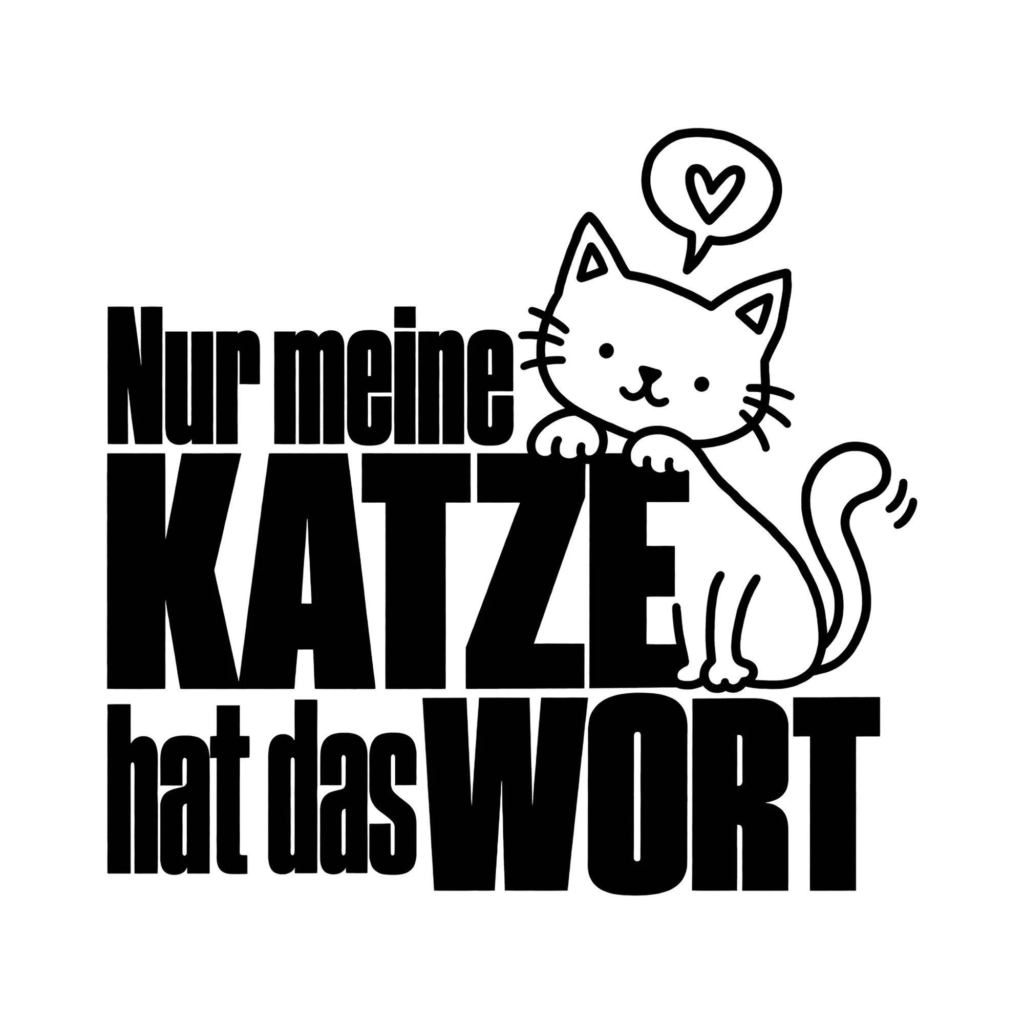 Bügelbild Nur meine Katze hat das Wort als Grafik auf weißem Hintergrund (BB013044)