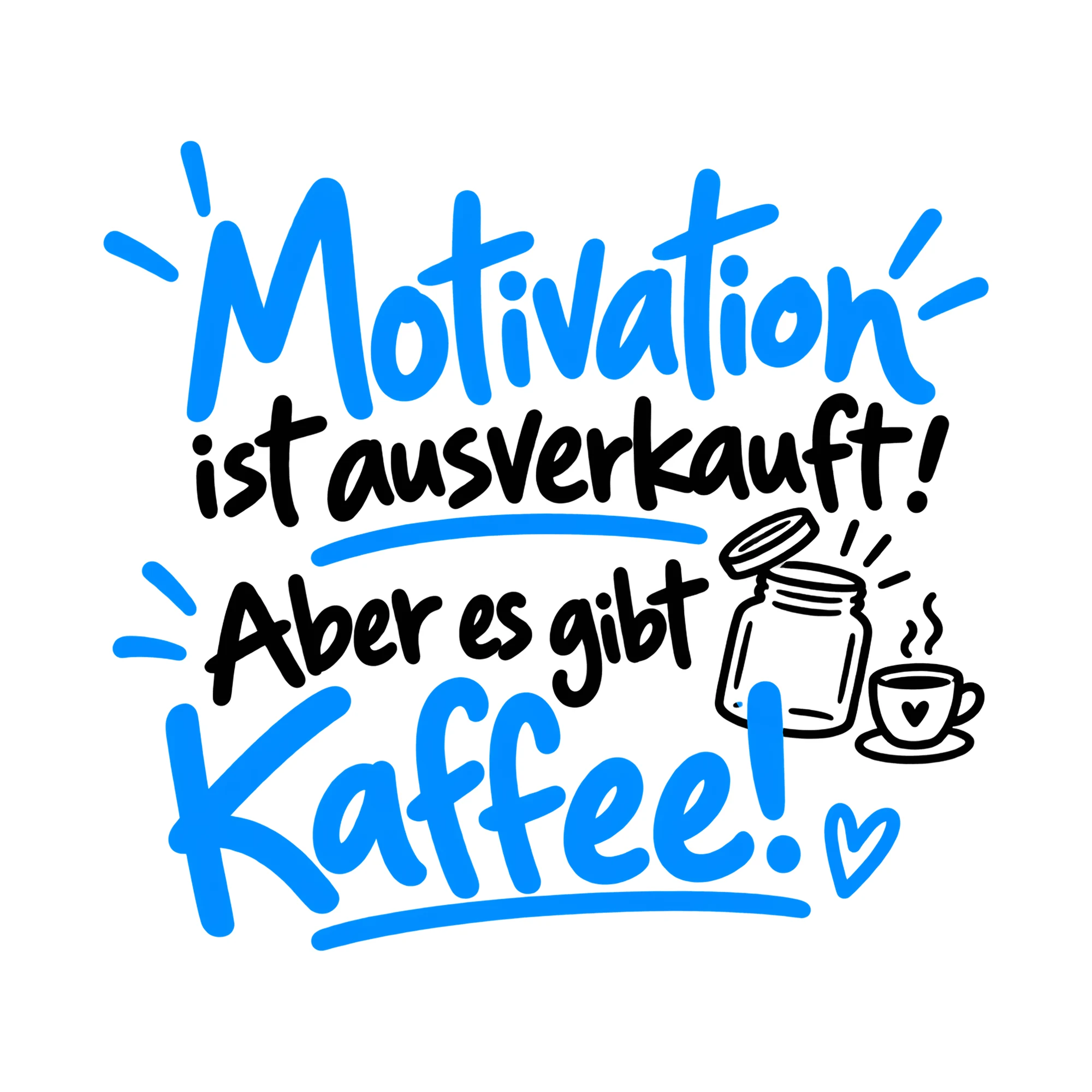 Bügelbild Motivation ist ausverkauft! Aber es gibt Kaffee!, Lustiger Shirt Spruch als Grafik auf weißem Hintergrund (BB014763)
