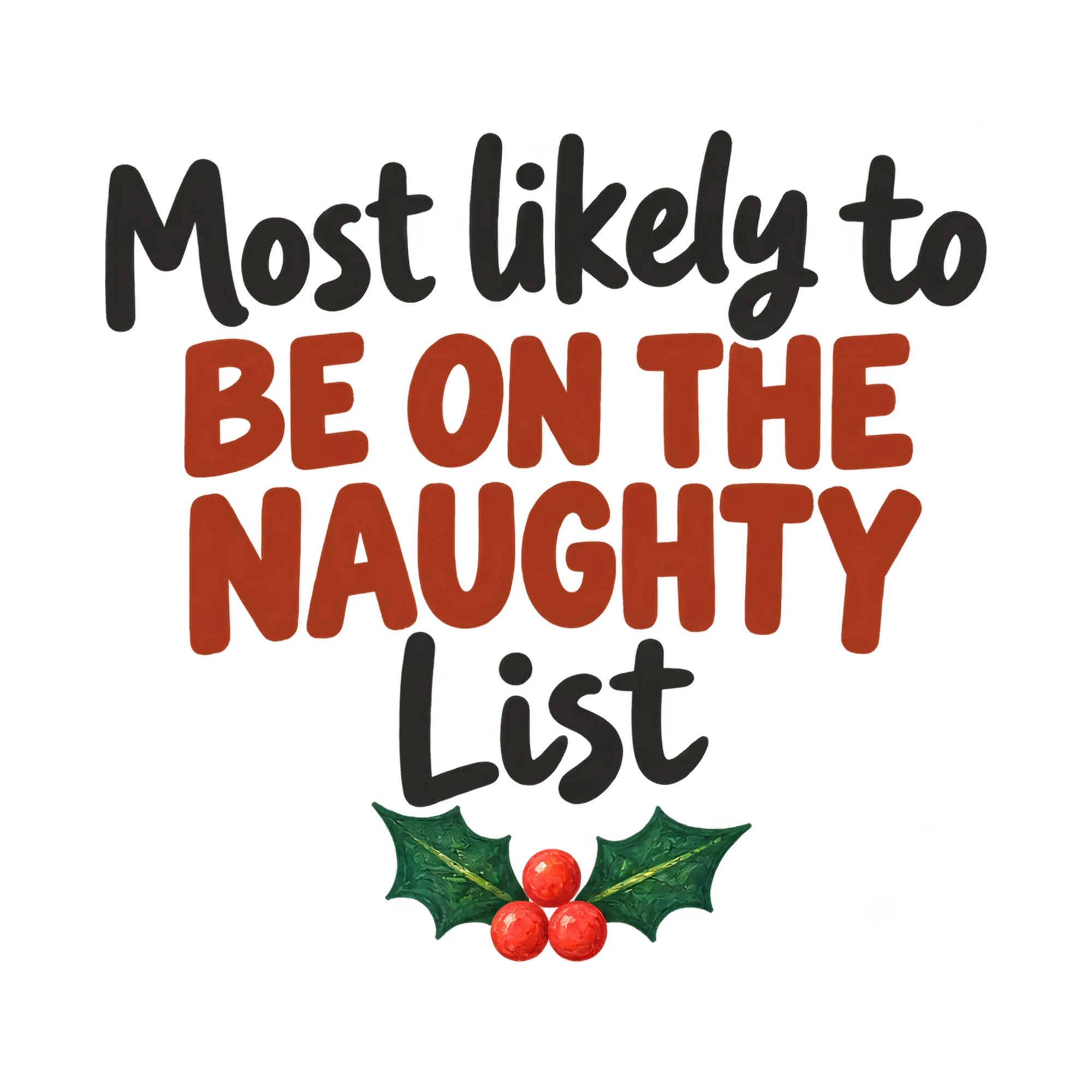 Bügelbild Most Likely To Be On The Naughty List, Lustiger Shirt Spruch als Grafik auf weißem Hintergrund (BB018072)