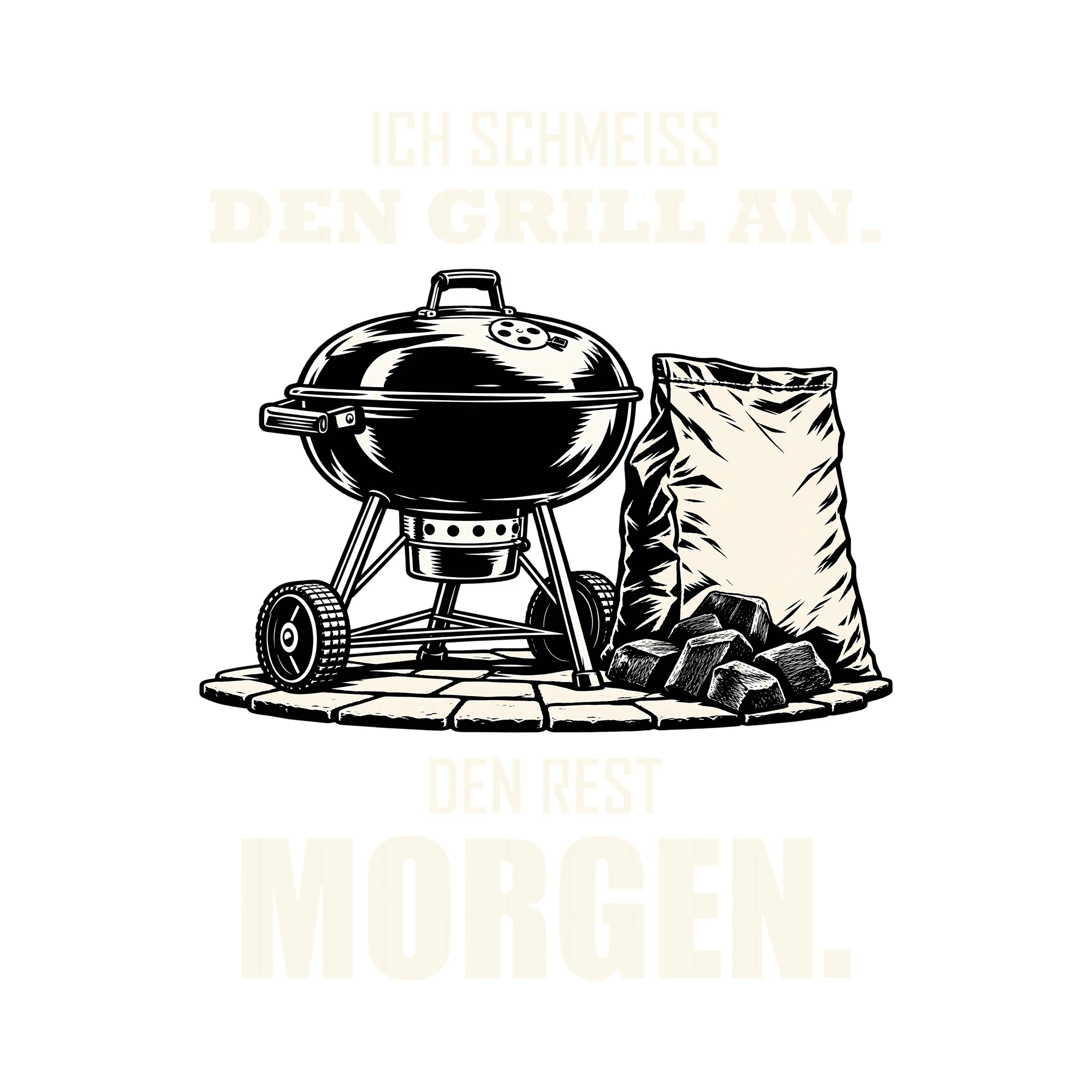 Bügelbild ICH SCHMEISS DEN GRILL AN. DEN REST MORGEN. als Grafik auf weißem Hintergrund (BB012059)