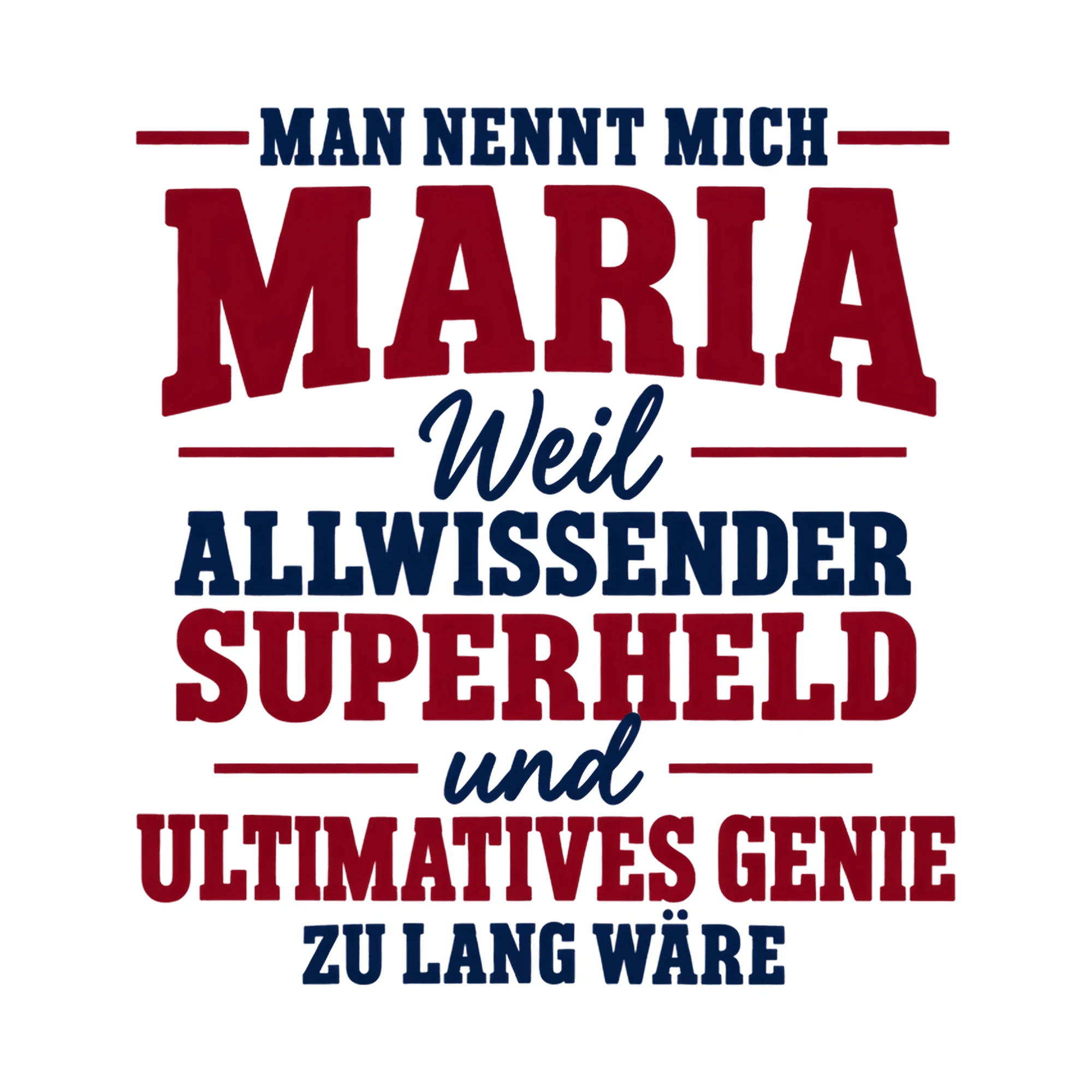 Bügelbild „Man nennt mich Maria weil allwissender Superheld und ultimatives Genie zu lang“ als Grafik auf weißem Hintergrund (BB017507)