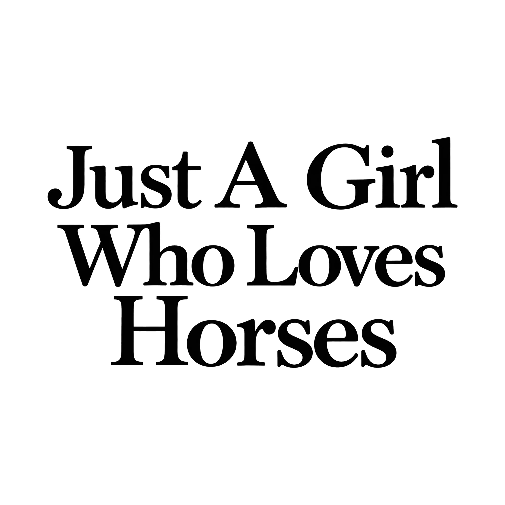 Bügelbild Just A Girl Who Loves Horses, Tiere Shirt Spruch als Grafik auf weißem Hintergrund (BB016110)