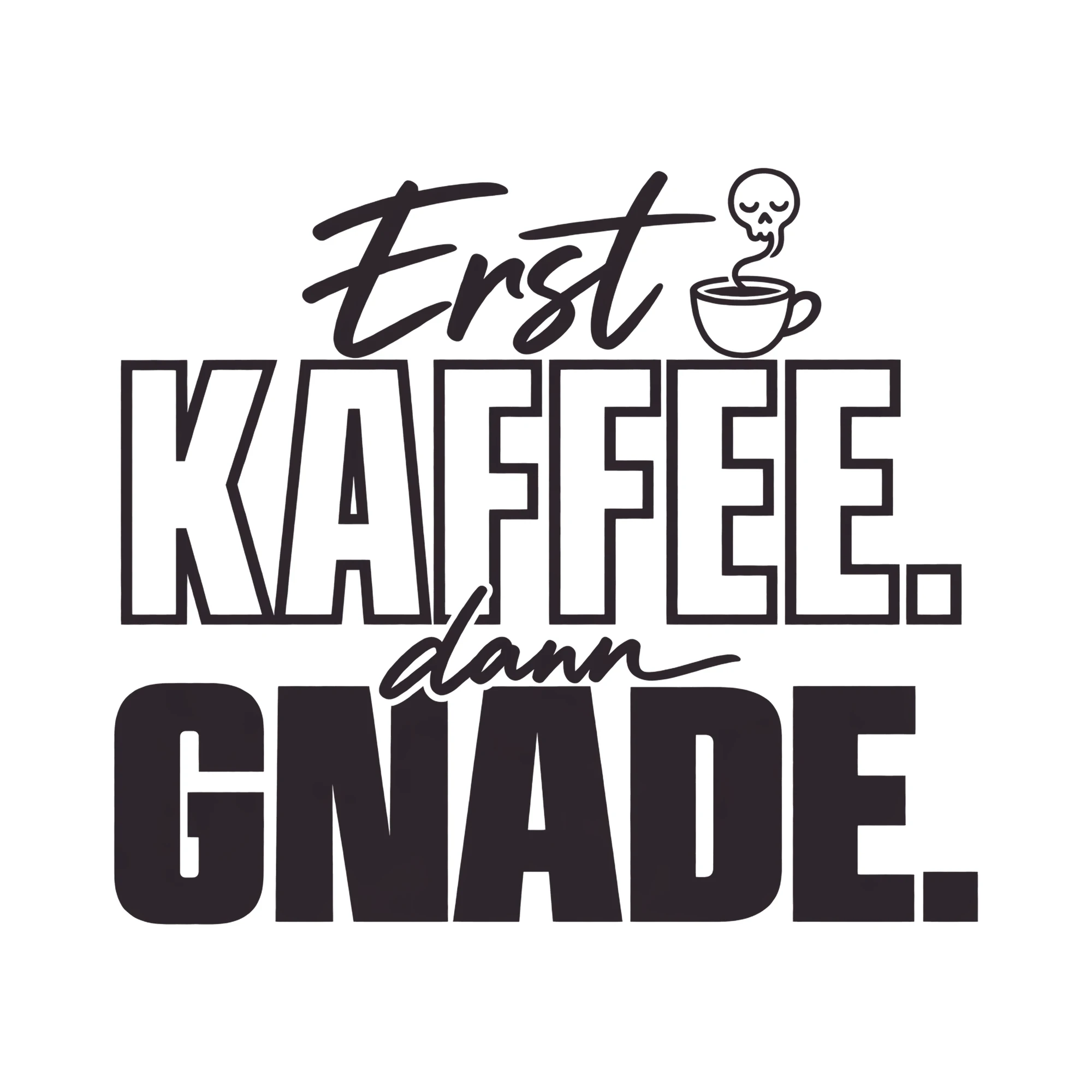 Bügelbild ERST KAFFEE. DANN GNADE. als Grafik auf weißem Hintergrund (BB012081)