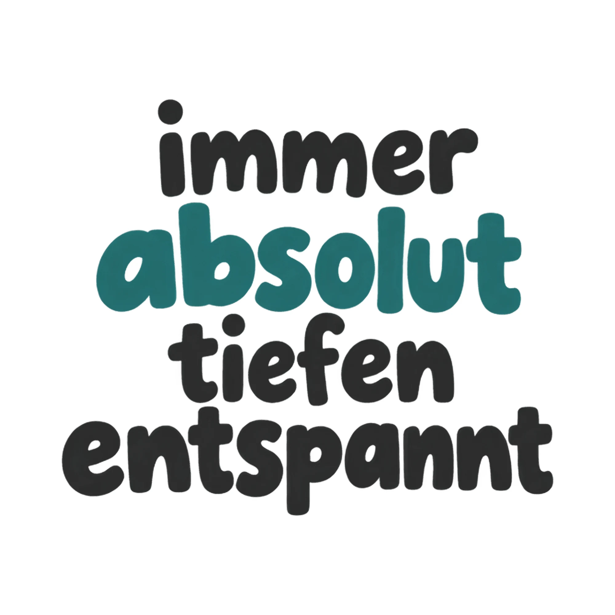 Bügelbild immer absolut tiefen entspannt, Lustiger Shirt Spruch als Grafik auf weißem Hintergrund (BB016053)