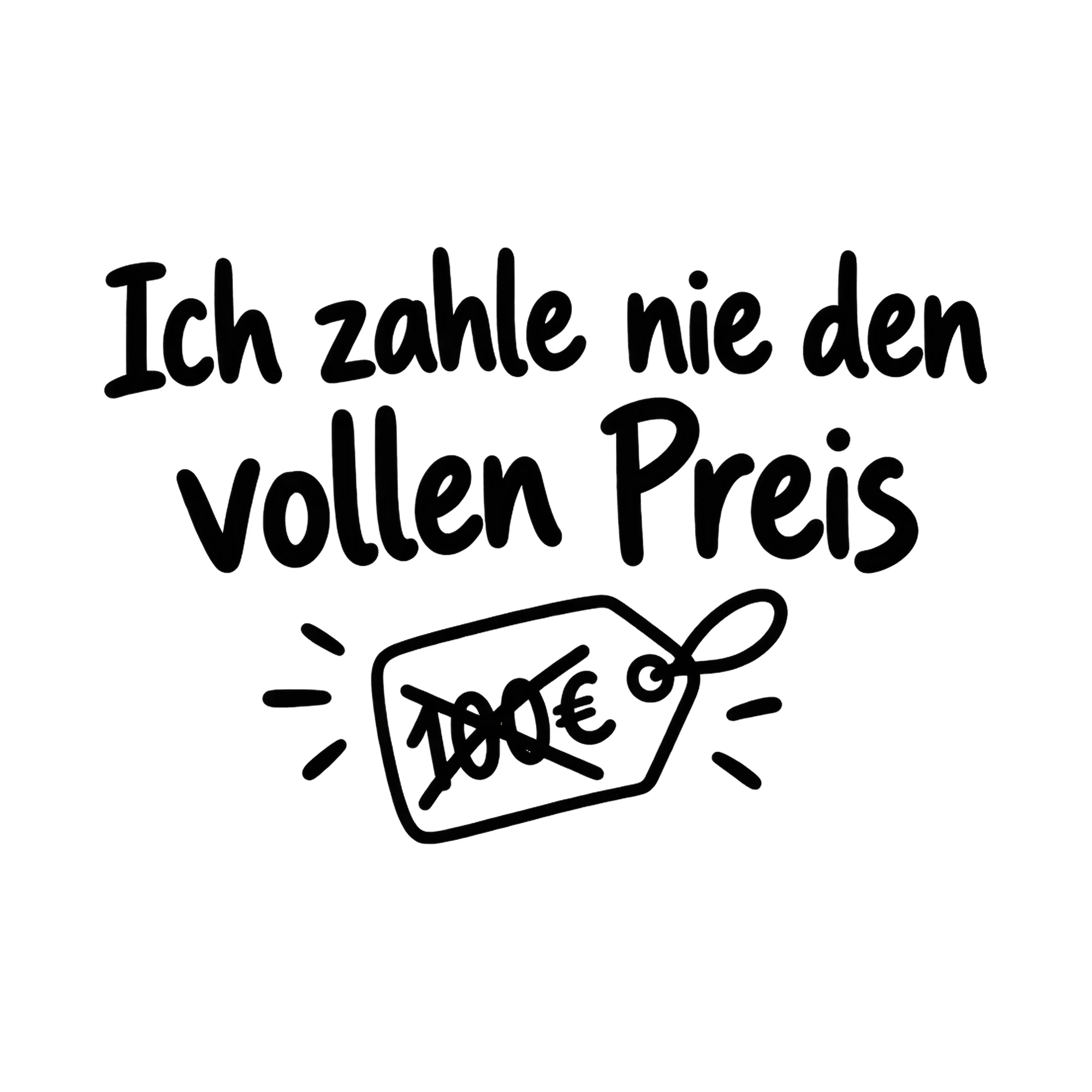 Bügelbild Ich zahle nie den vollen Preis als Grafik auf weißem Hintergrund (BB019899)