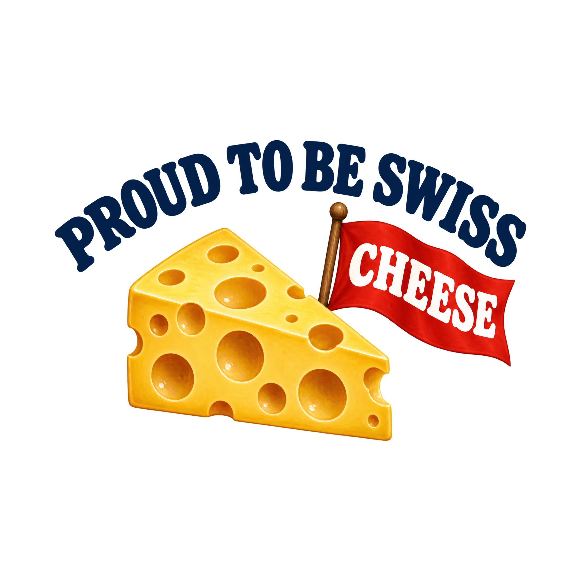 Bügelbild Proud To Be Swiss Cheese, Lustiger Shirt Spruch als Grafik auf weißem Hintergrund (BB017620)