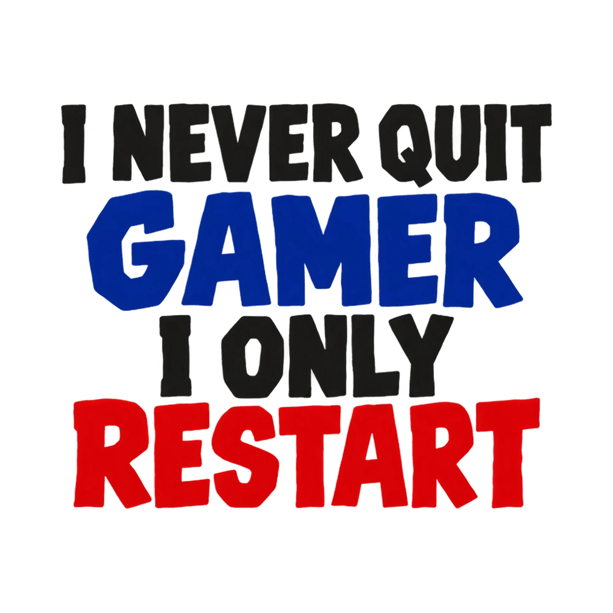 Bügelbild I Never Quit Gamer I Only Restart, Hobby Shirt Spruch als Grafik auf weißem Hintergrund (BB018265)