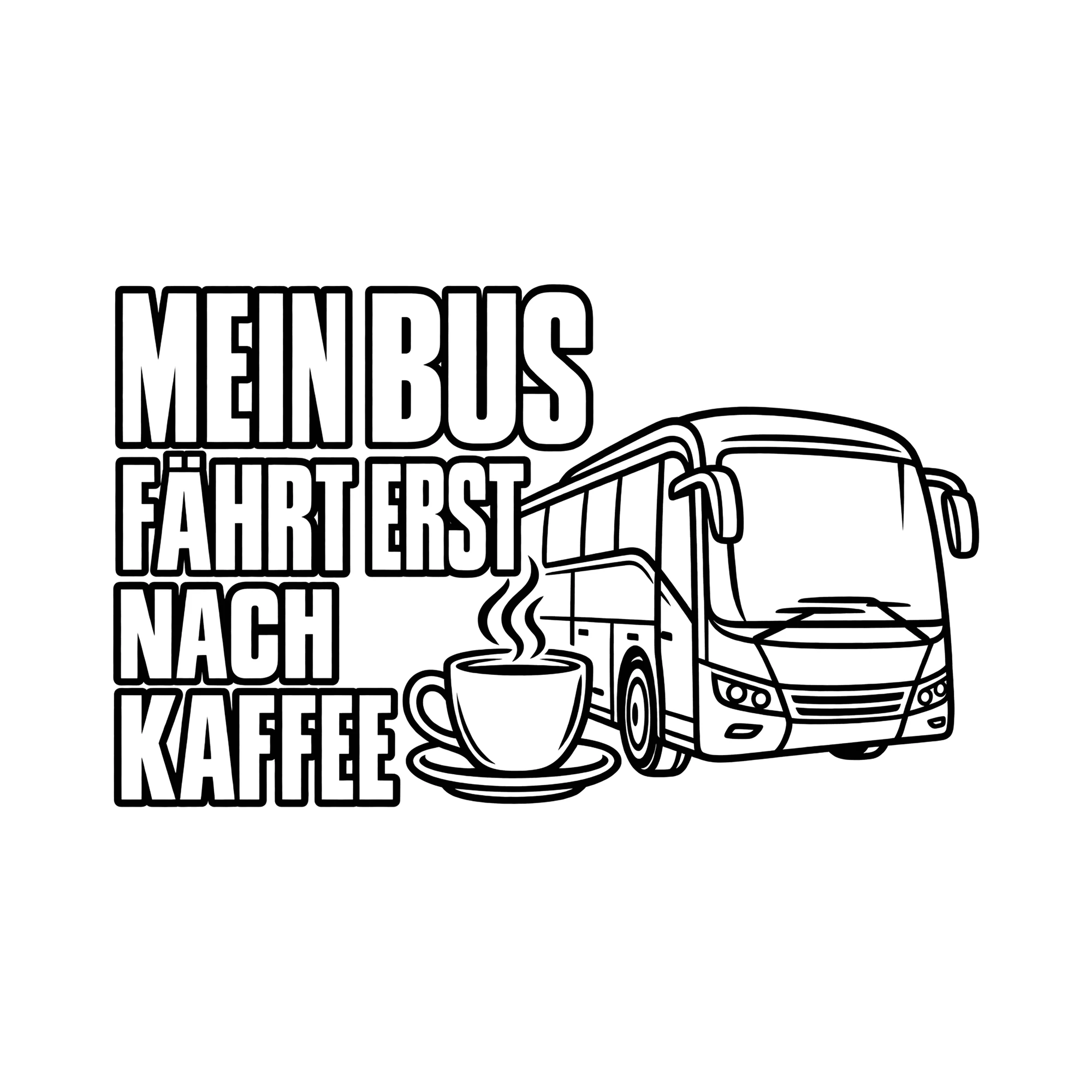 Bügelbild MEIN BUS FÄHRT ERST NACH KAFFEE als Grafik auf weißem Hintergrund (BB012189)