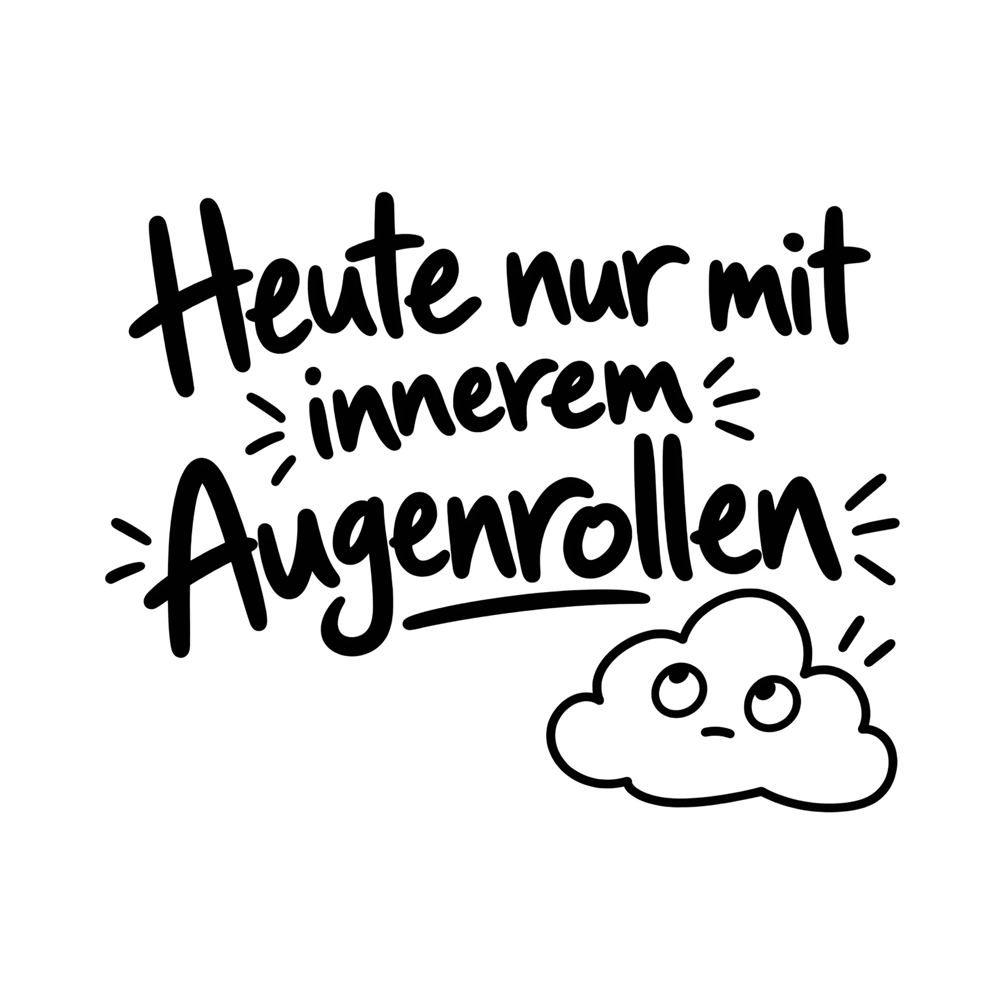 Bügelbild Heute nur mit innerem Augenrollen als Grafik auf weißem Hintergrund (BB014504)