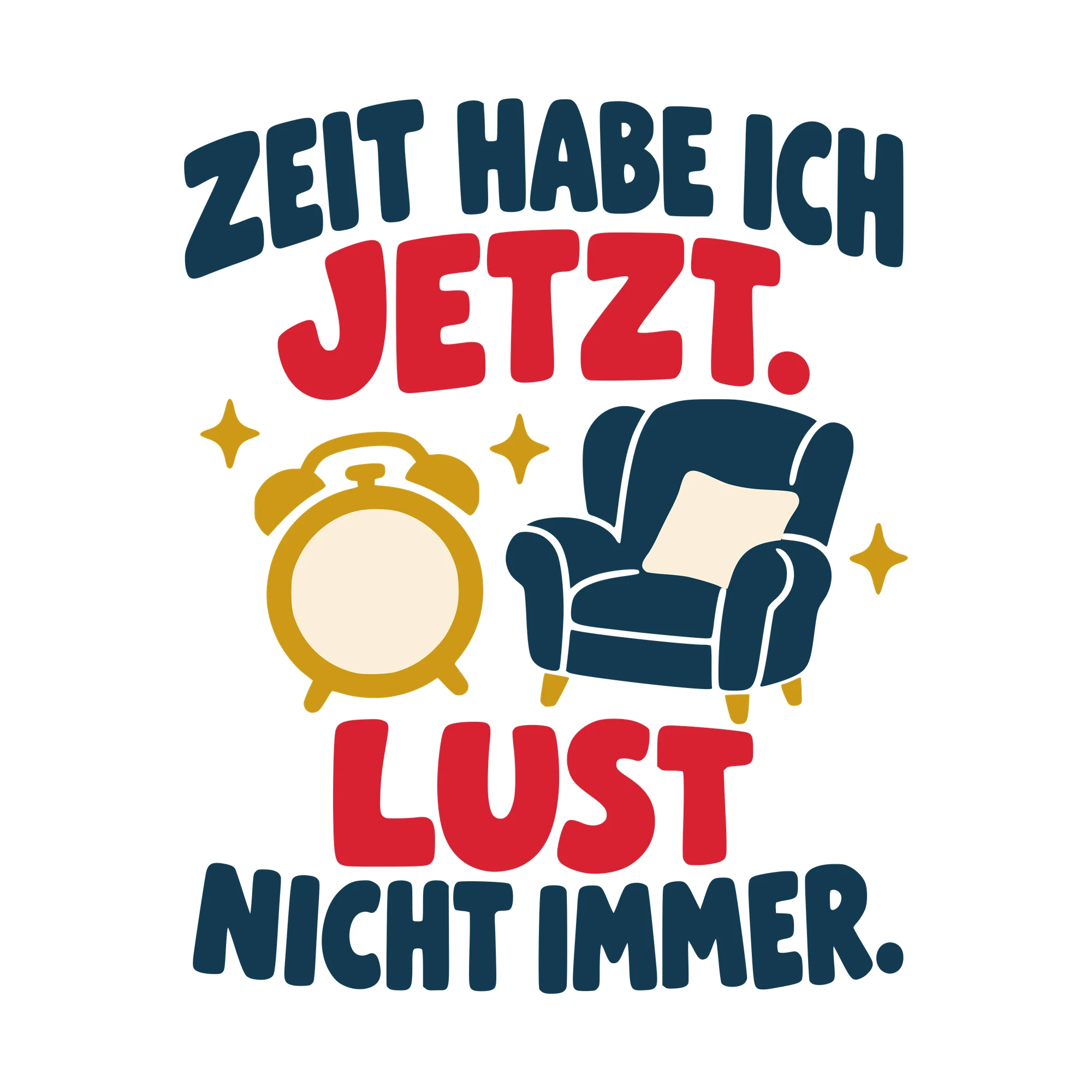 Bügelbild Zeit habe ich jetzt. Lust nicht immer. als Grafik auf weißem Hintergrund (BB010586)